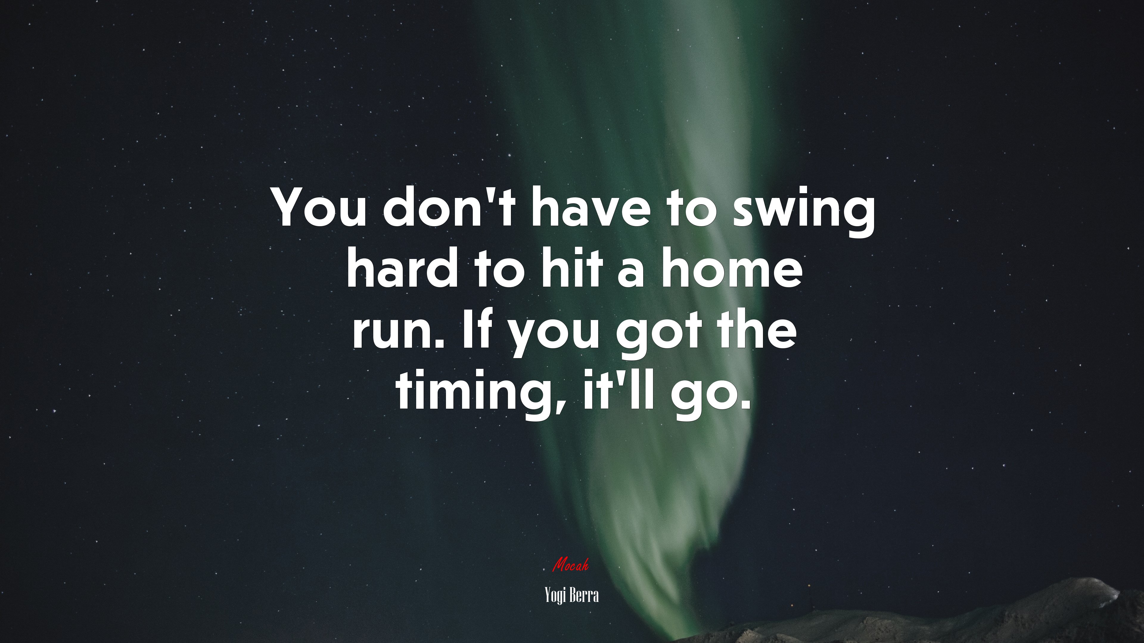 You don’t have to swing hard to hit a home run. If you got the timing, it’ll go. | Yogi Berra quote HD Wallpaper