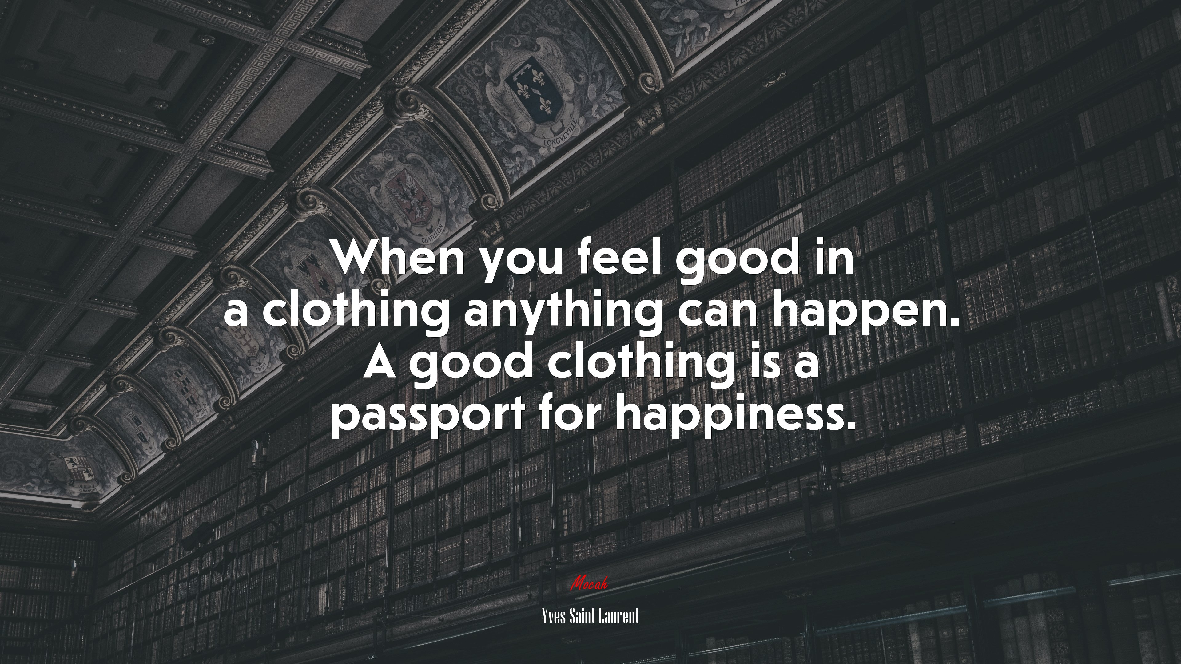 When you feel good in a clothing anything can happen. A good clothing is a passport for happiness. | Yves Saint Laurent quote HD Wallpaper