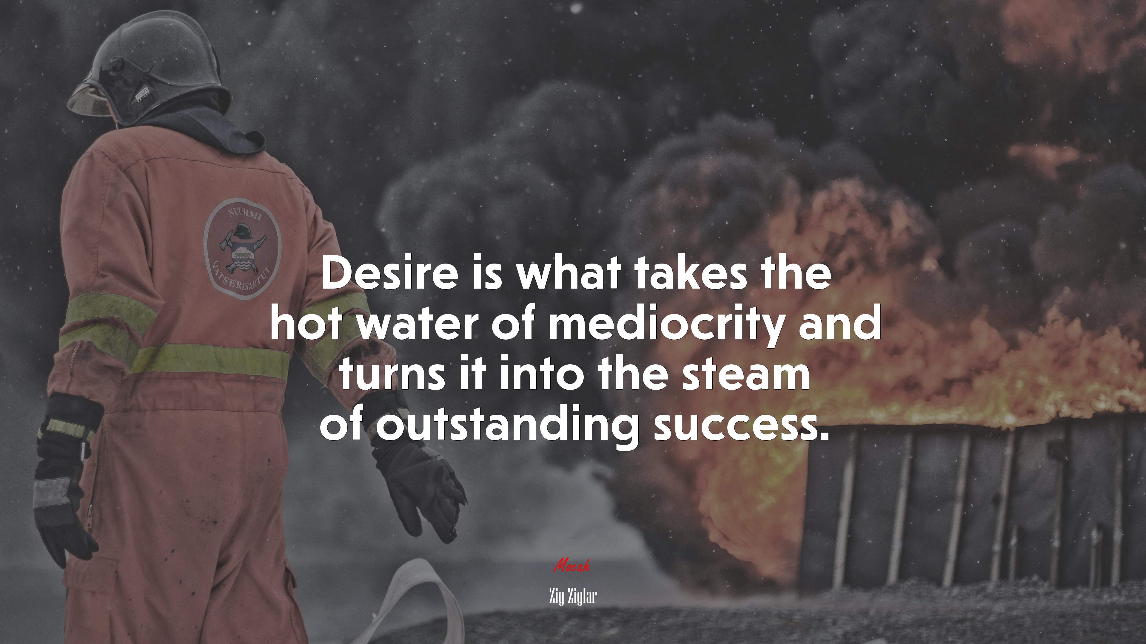 Desire is what takes the hot water of mediocrity and turns it into the steam of outstanding success. | Zig Ziglar quote HD Wallpaper
