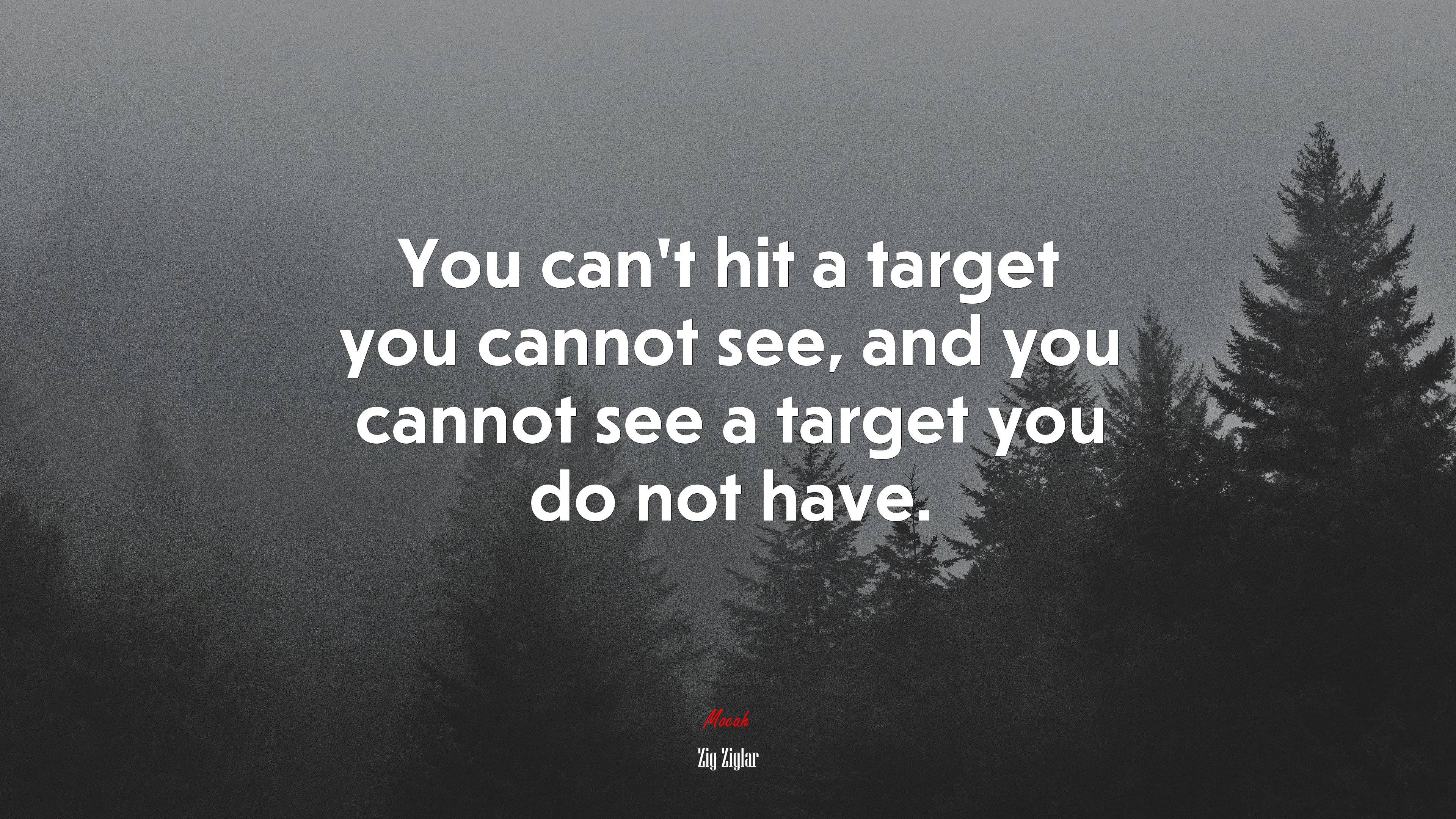 You can’t hit a target you cannot see, and you cannot see a target you do not have. | Zig Ziglar quote HD Wallpaper