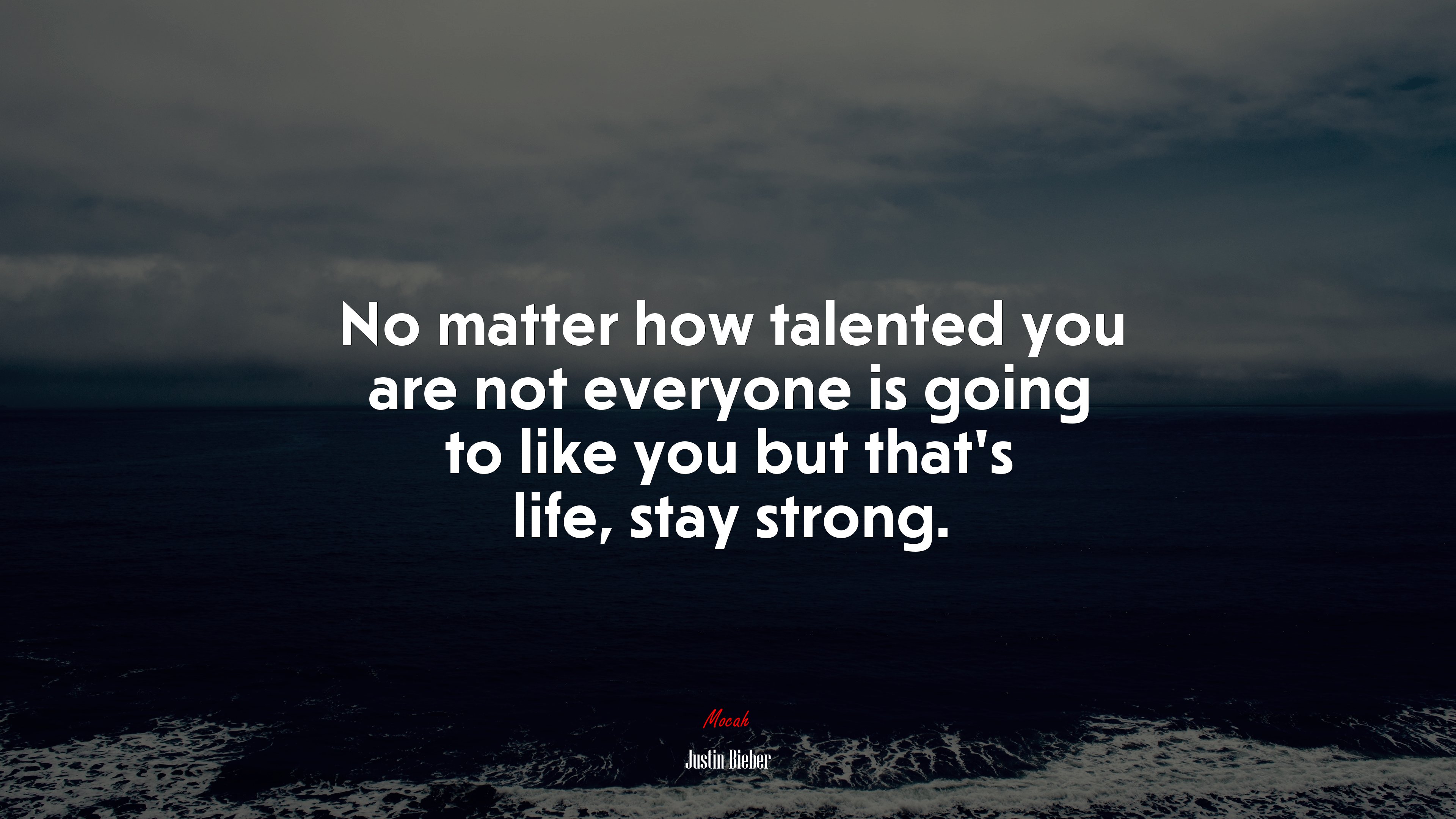 No matter how talented you are not everyone is going to like you but that’s life, stay strong. | Justin Bieber quote HD Wallpaper