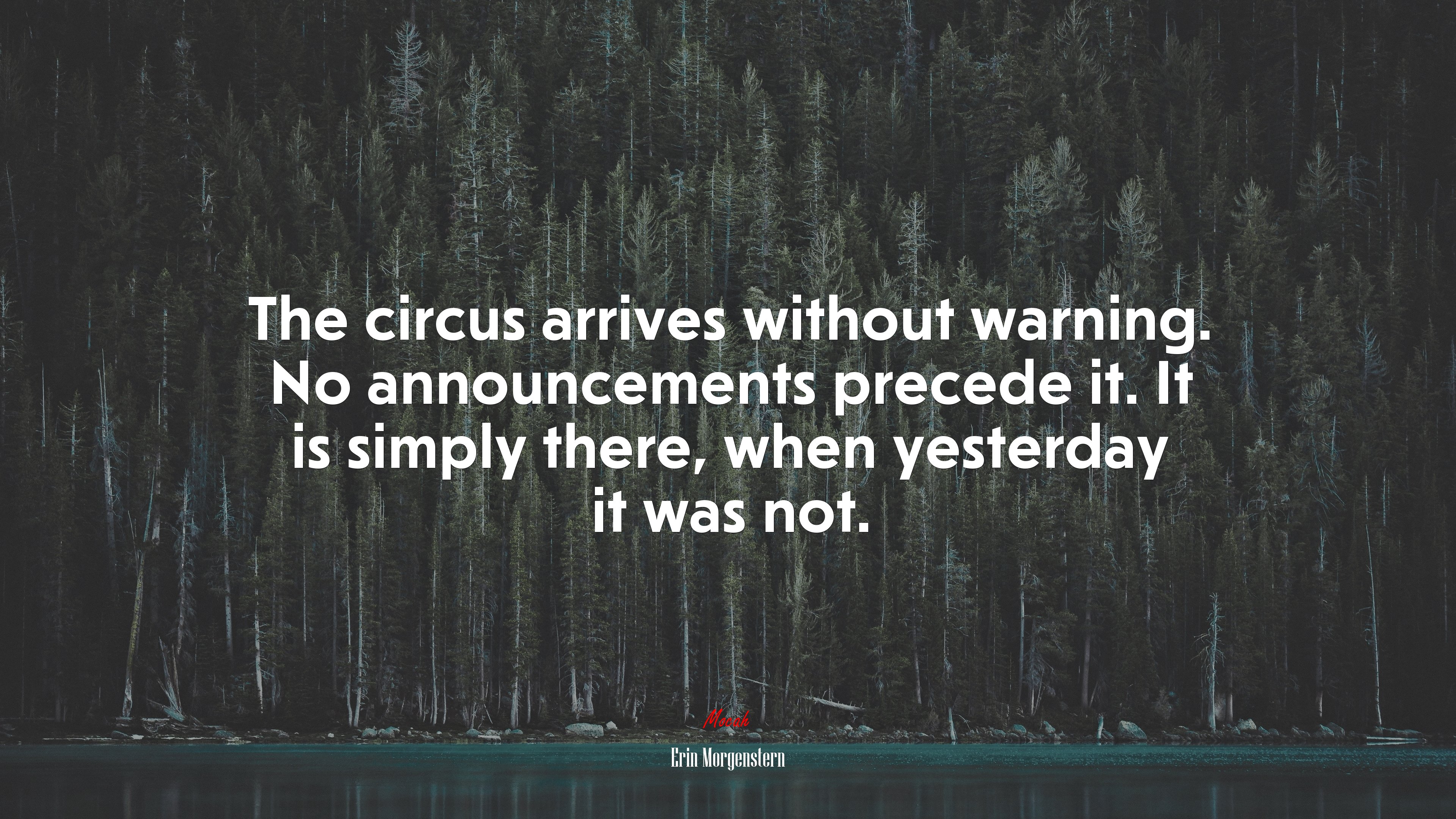 The circus arrives without warning. No announcements precede it. It is simply there, when yesterday it was not. | Erin Morgenstern quote HD Wallpaper