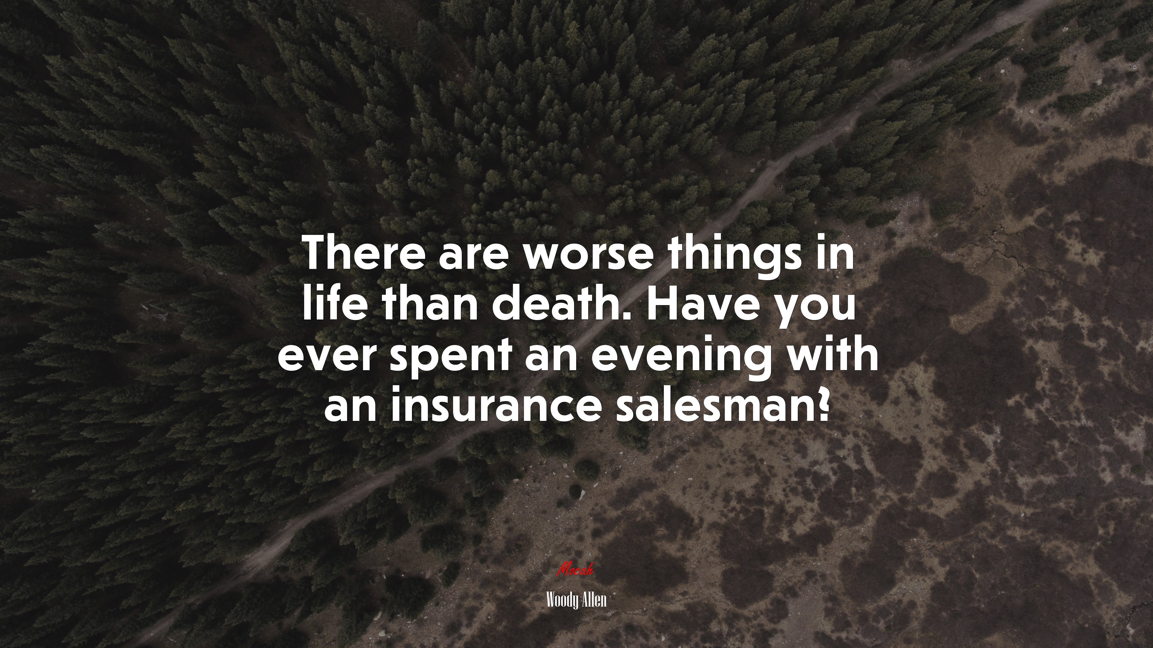 There are worse things in life than death. Have you ever spent an evening with an insurance salesman? | Woody Allen quote HD Wallpaper