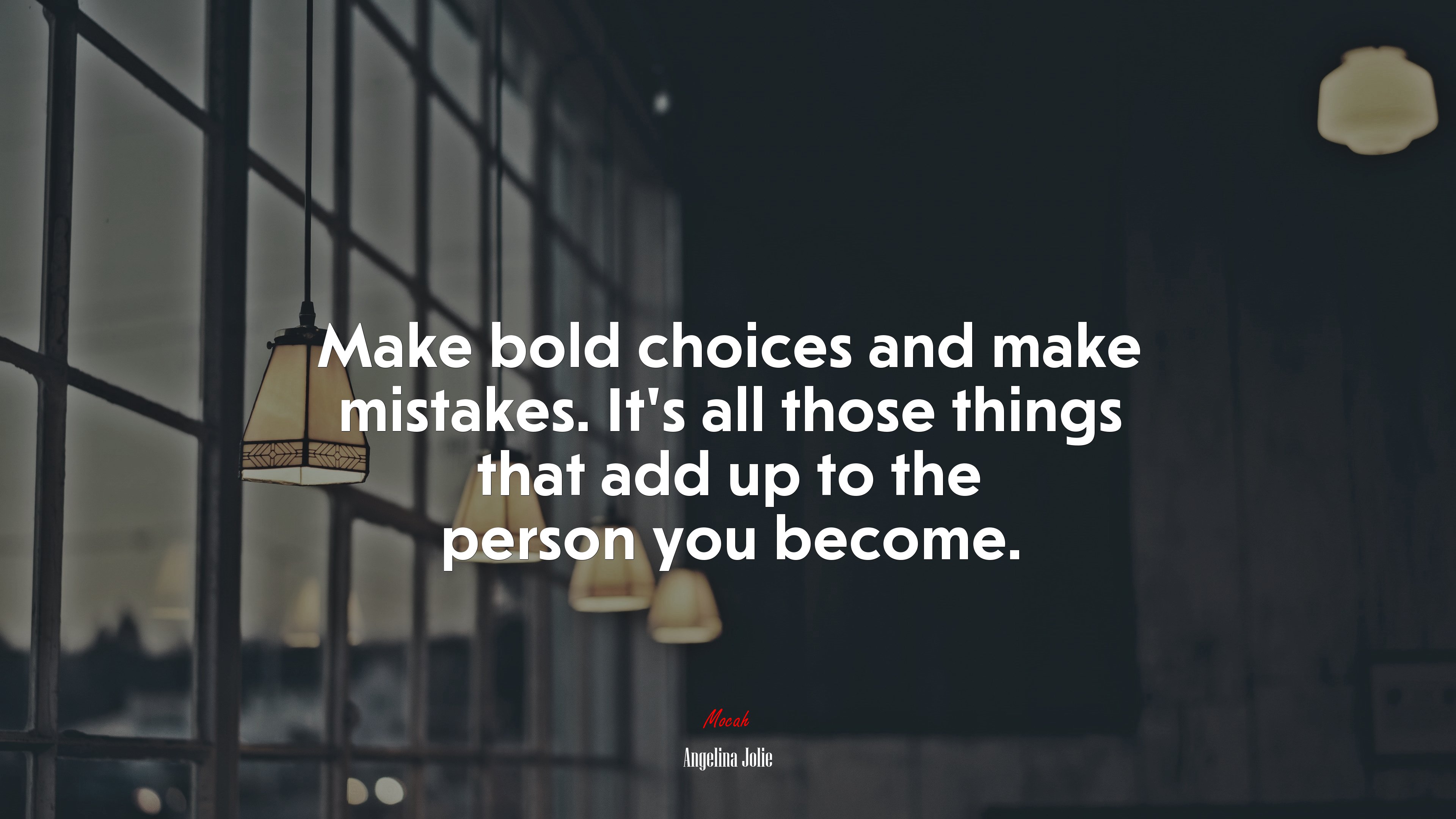 Make bold choices and make mistakes. It’s all those things that add up to the person you become. | Angelina Jolie quote HD Wallpaper