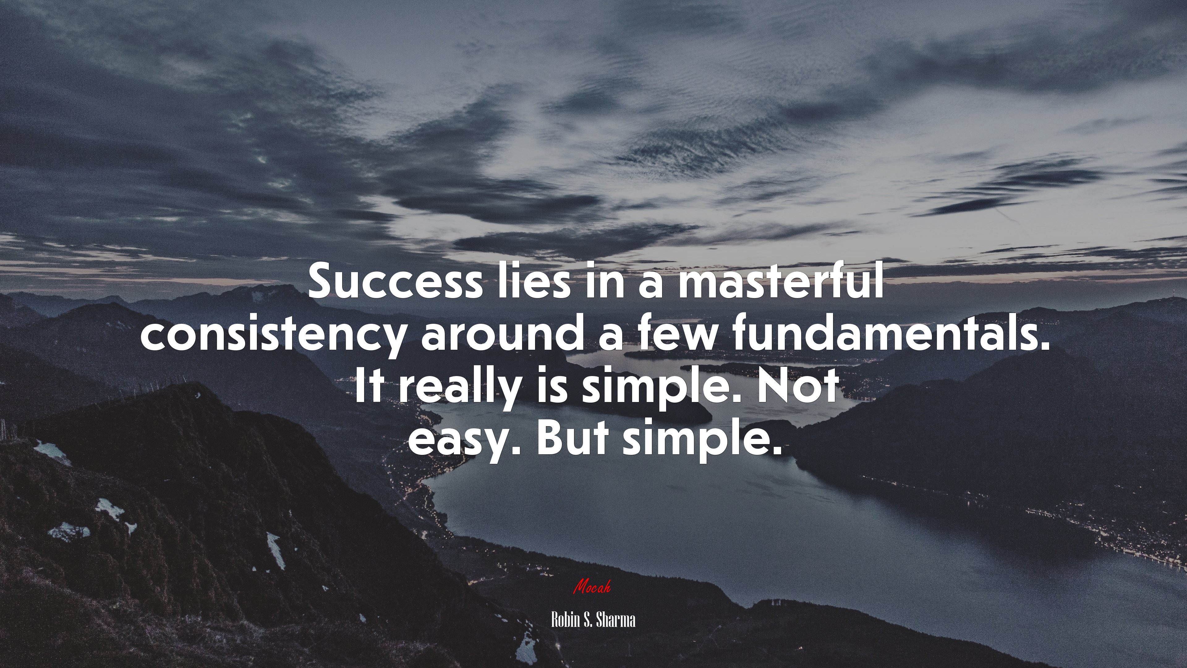 Success lies in a masterful consistency around a few fundamentals. It really is simple. Not easy. But simple. | Robin S. Sharma quote HD Wallpaper