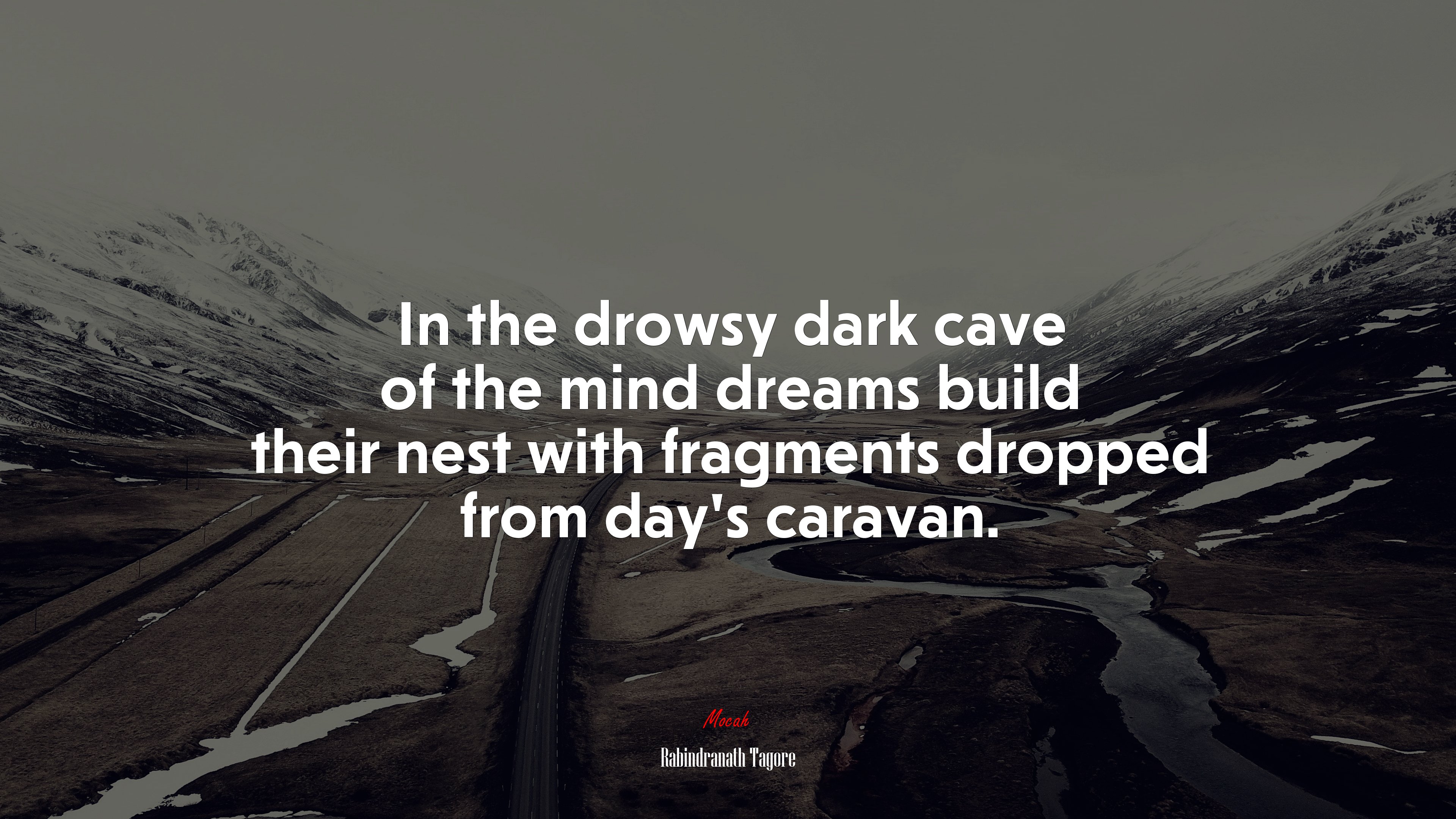 In the drowsy dark cave of the mind dreams build their nest with fragments dropped from day’s caravan. | Rabindranath Tagore quote HD Wallpaper