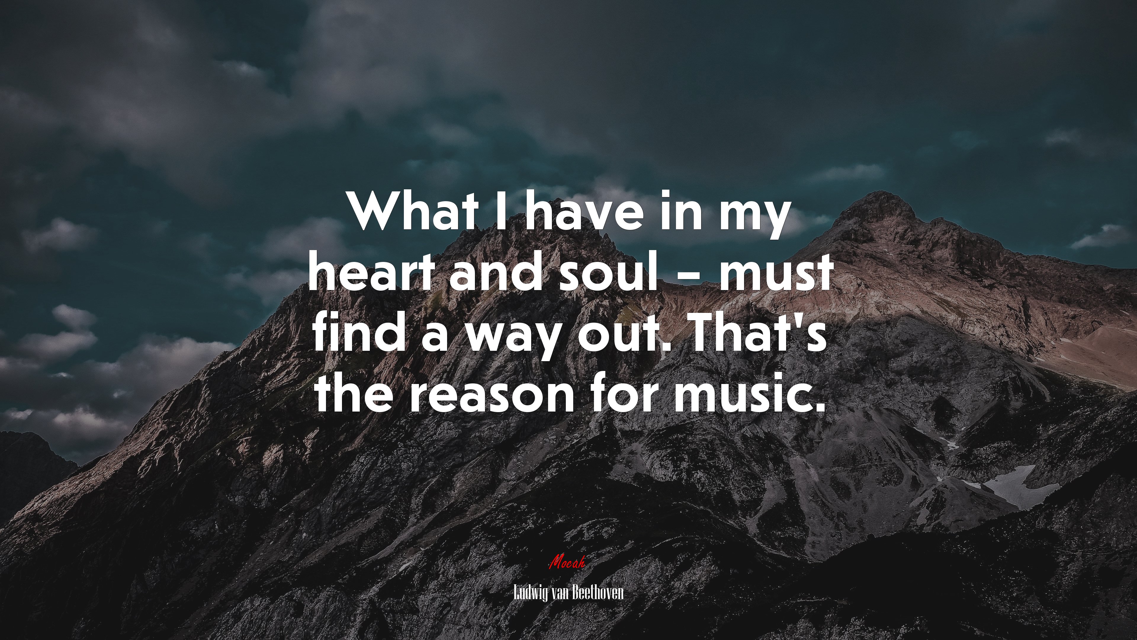 What I have in my heart and soul – must find a way out. That’s the reason for music. | Ludwig van Beethoven quote HD Wallpaper
