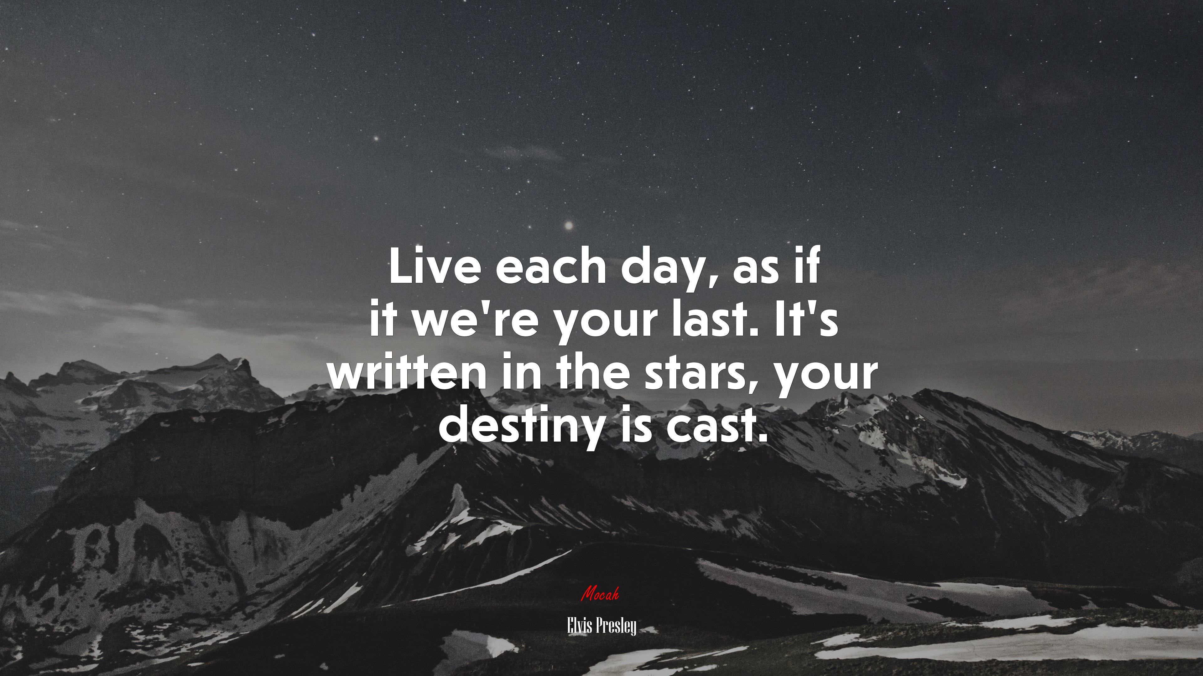 Live each day, as if it we’re your last. It’s written in the stars, your destiny is cast. | Elvis Presley quote HD Wallpaper