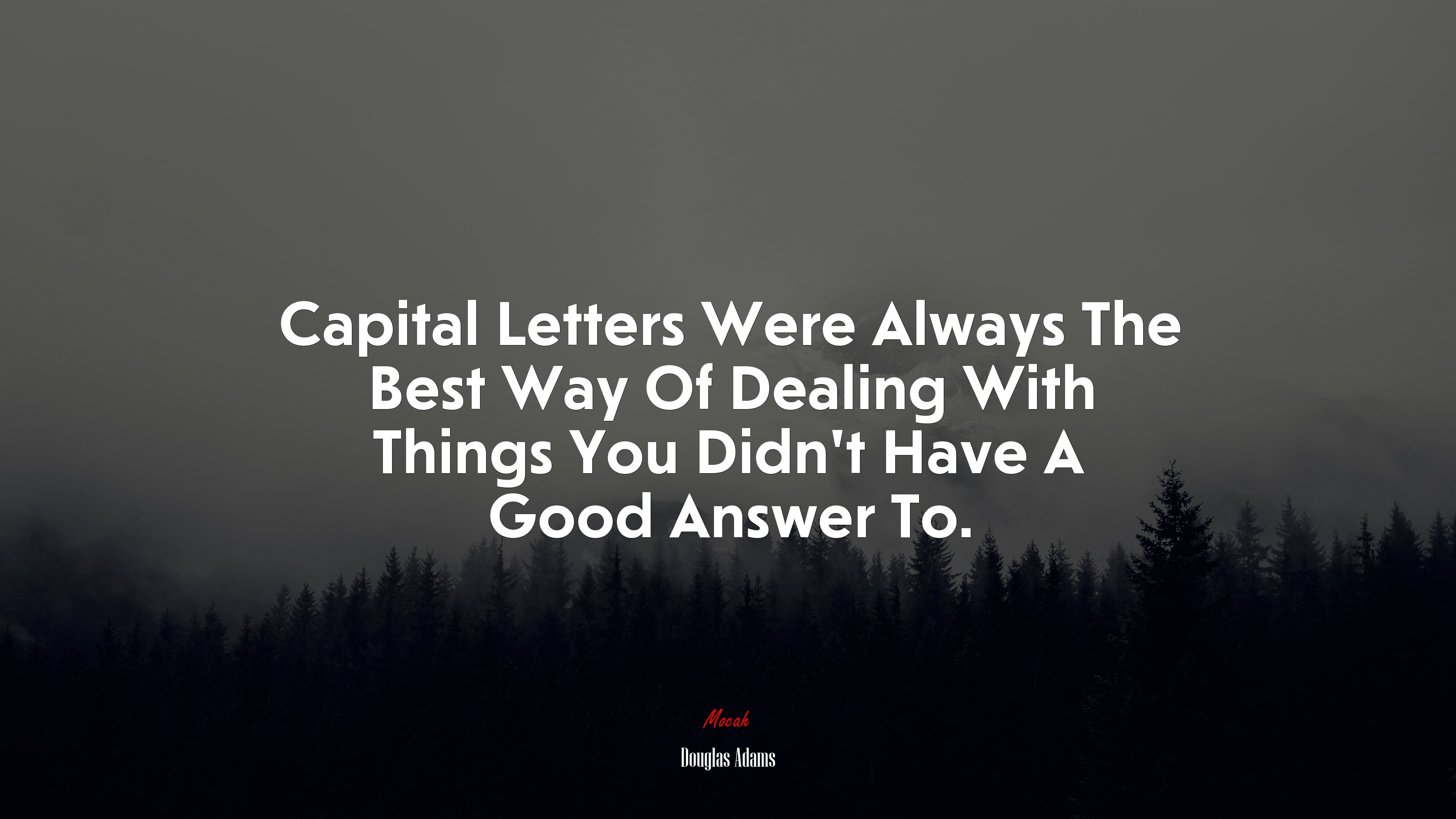 Capital Letters Were Always The Best Way Of Dealing With Things You Didn’t Have A Good Answer To. | Douglas Adams quote HD Wallpaper