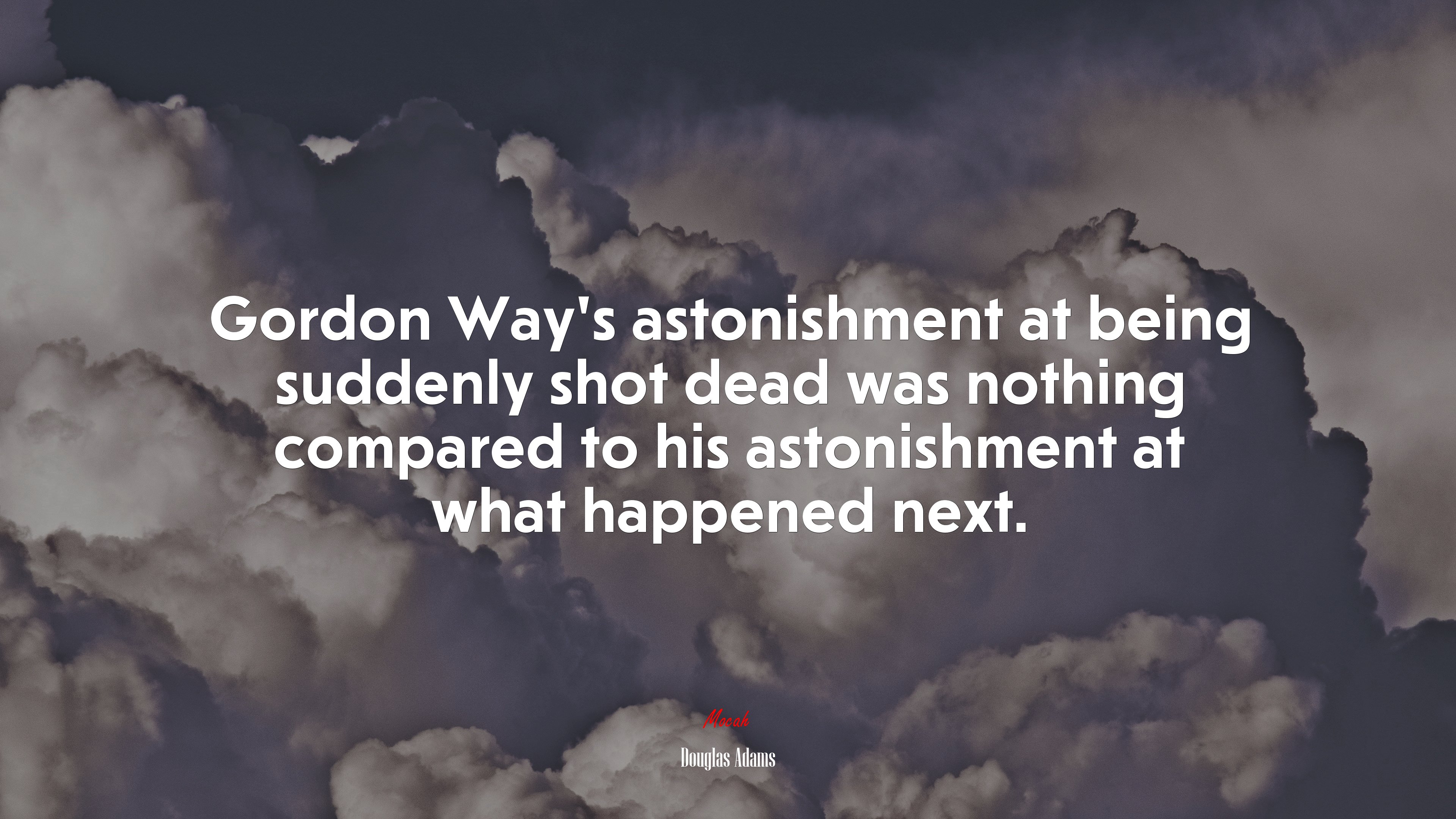 Gordon Way’s astonishment at being suddenly shot dead was nothing compared to his astonishment at what happened next. | Douglas Adams quote HD Wallpaper