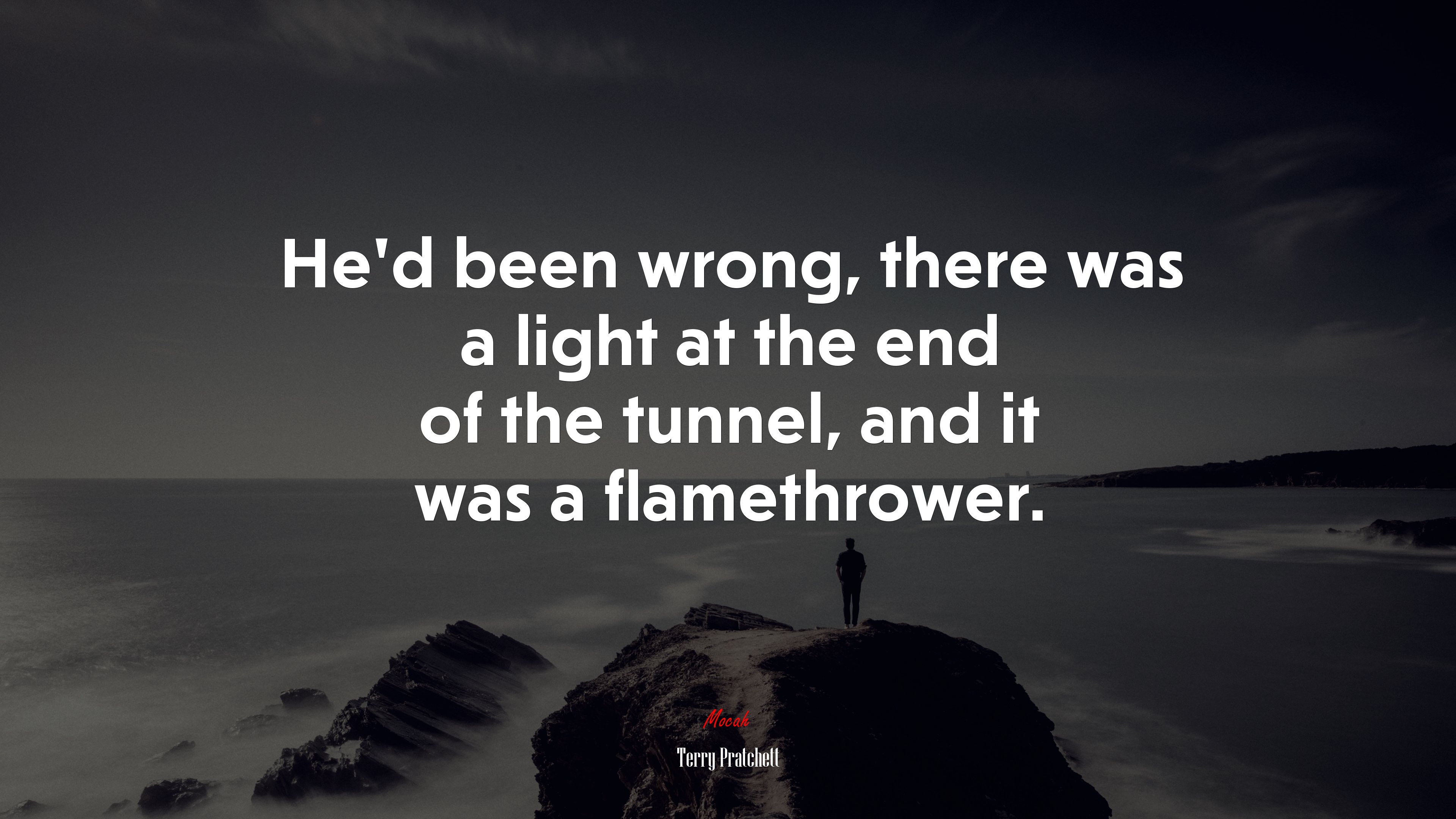 He’d been wrong, there was a light at the end of the tunnel, and it was a flamethrower. | Terry Pratchett quote HD Wallpaper