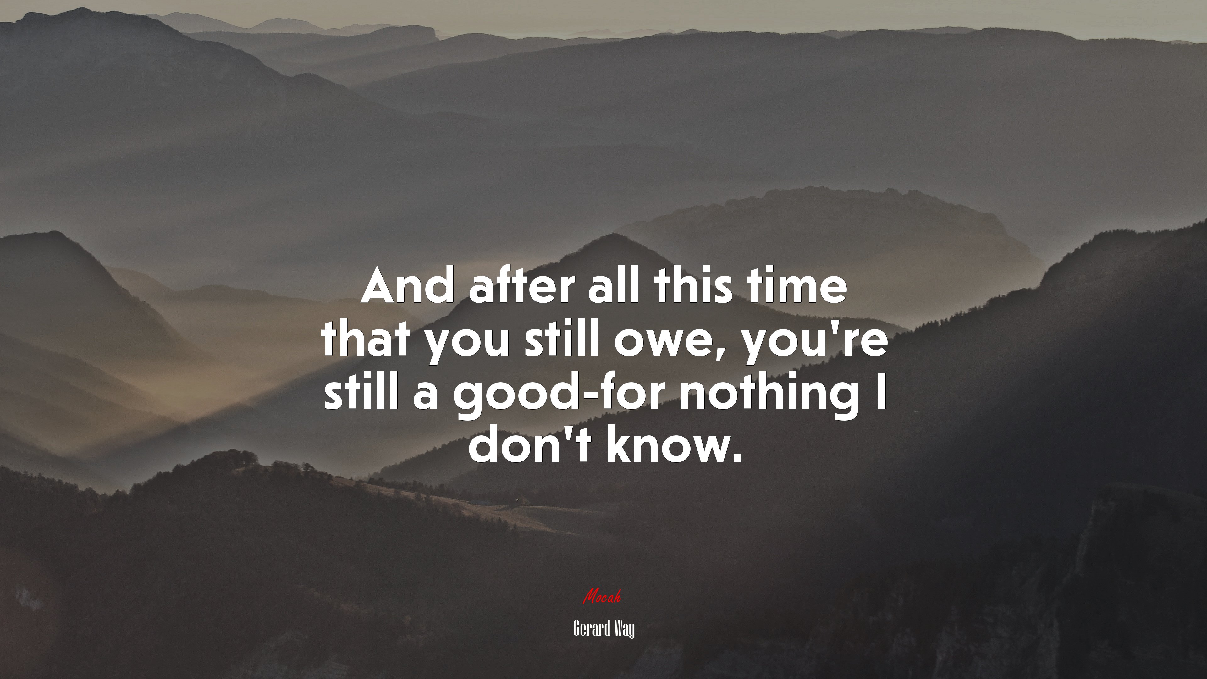 And after all this time that you still owe, you’re still a good-for nothing I don’t know. | Gerard Way quote HD Wallpaper
