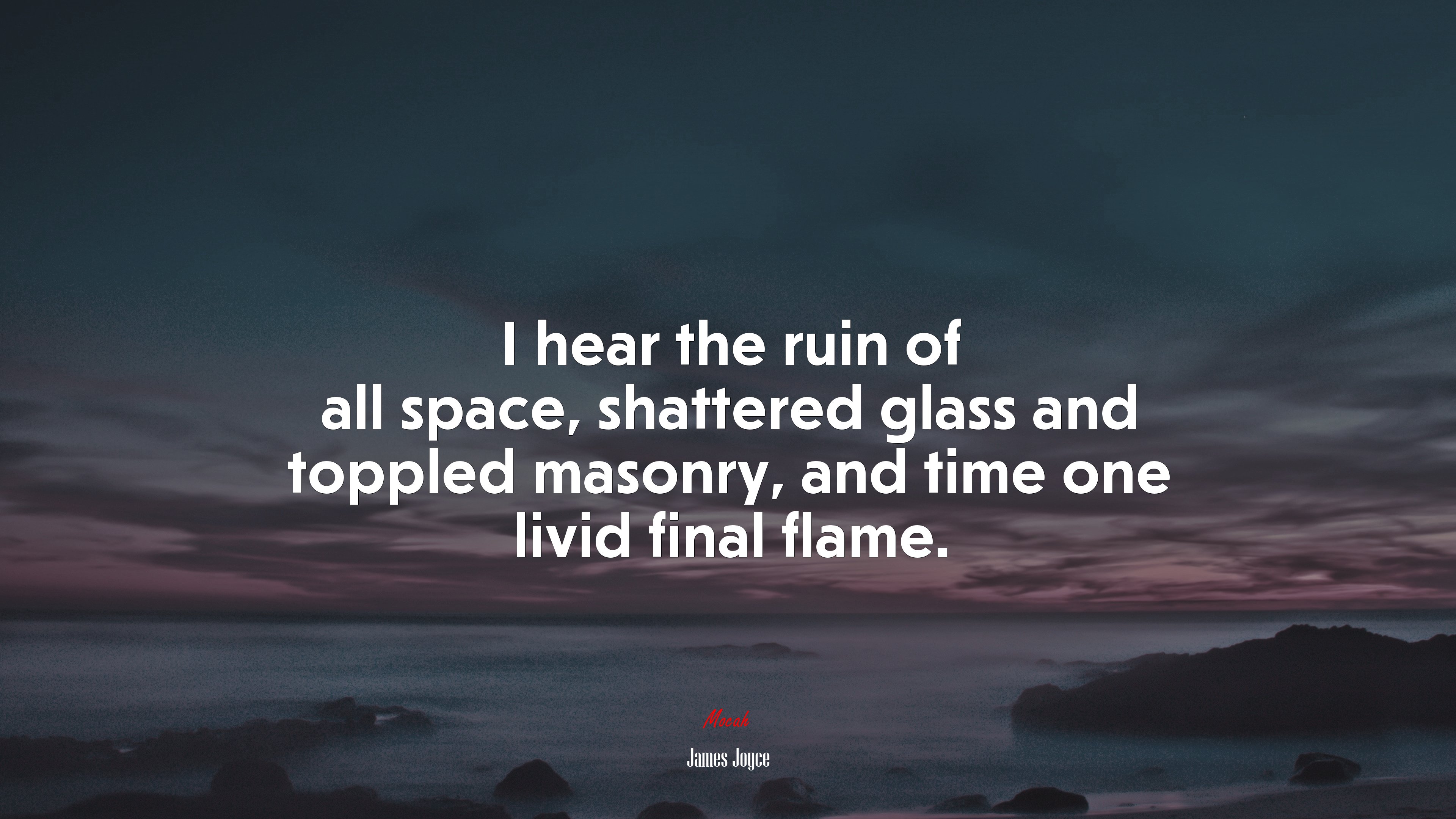I hear the ruin of all space, shattered glass and toppled masonry, and time one livid final flame. | James Joyce quote HD Wallpaper