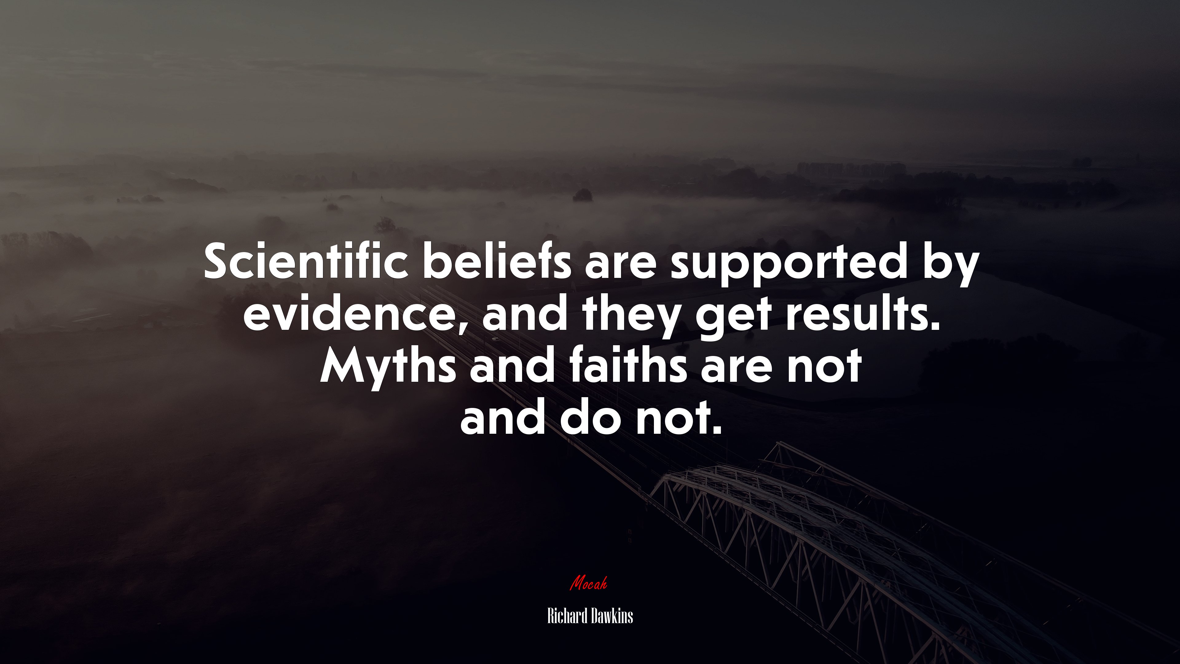 Scientific beliefs are supported by evidence, and they get results. Myths and faiths are not and do not. | Richard Dawkins quote HD Wallpaper
