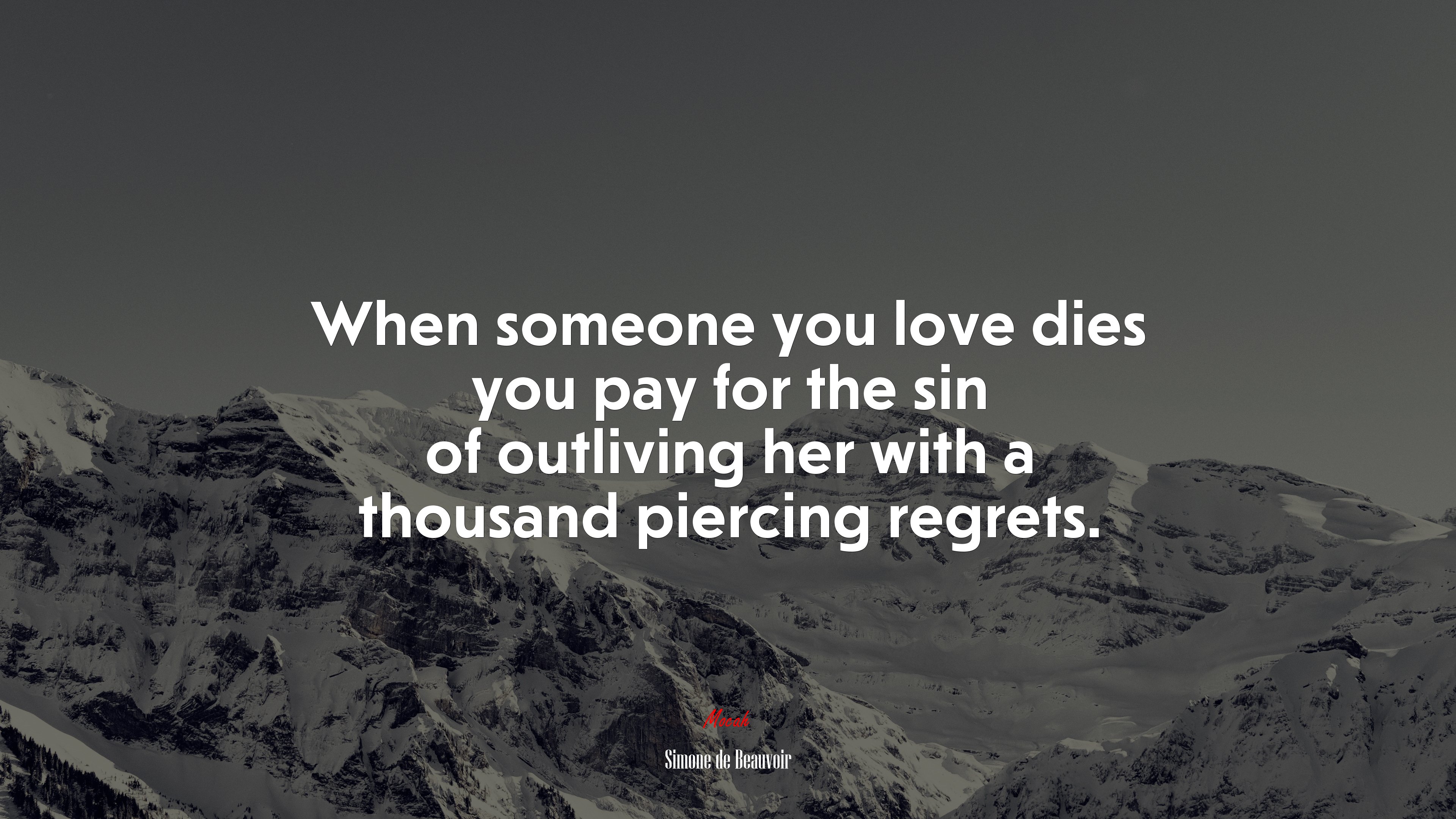 When someone you love dies you pay for the sin of outliving her with a thousand piercing regrets. | Simone de Beauvoir quote HD Wallpaper