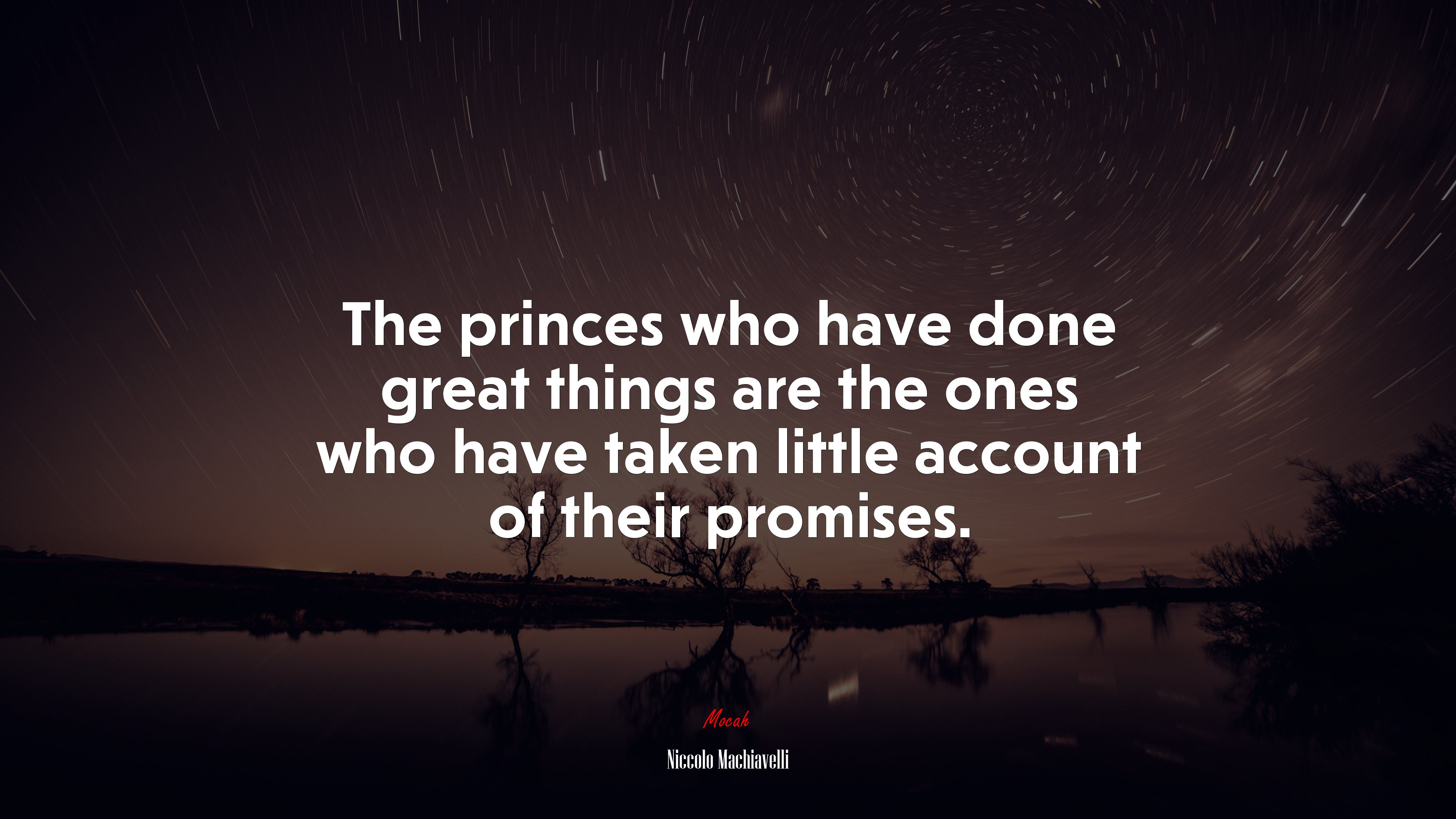The princes who have done great things are the ones who have taken little account of their promises. | Niccolò Machiavelli quote HD Wallpaper
