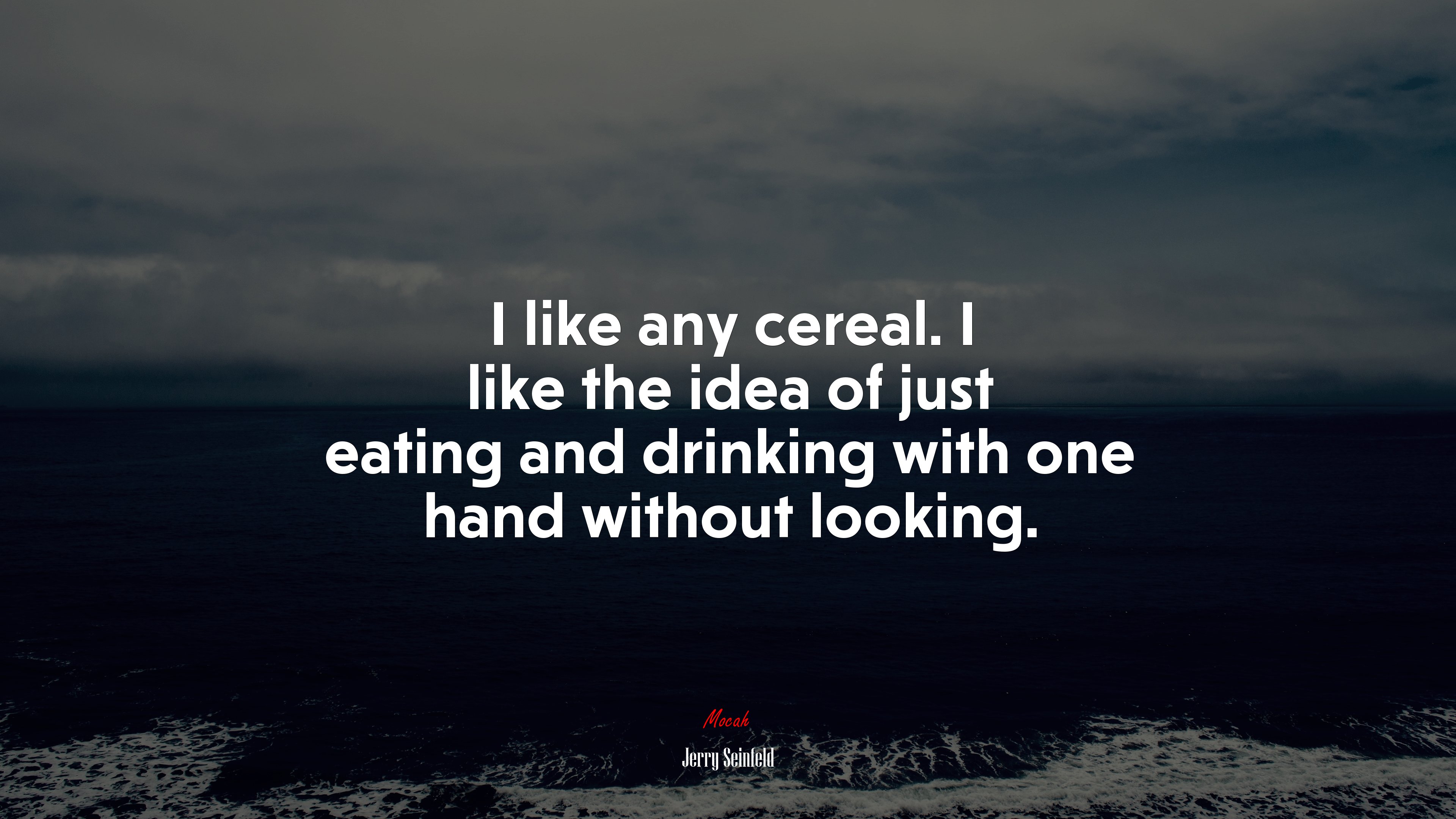 I like any cereal. I like the idea of just eating and drinking with one hand without looking. | Jerry Seinfeld quote HD Wallpaper