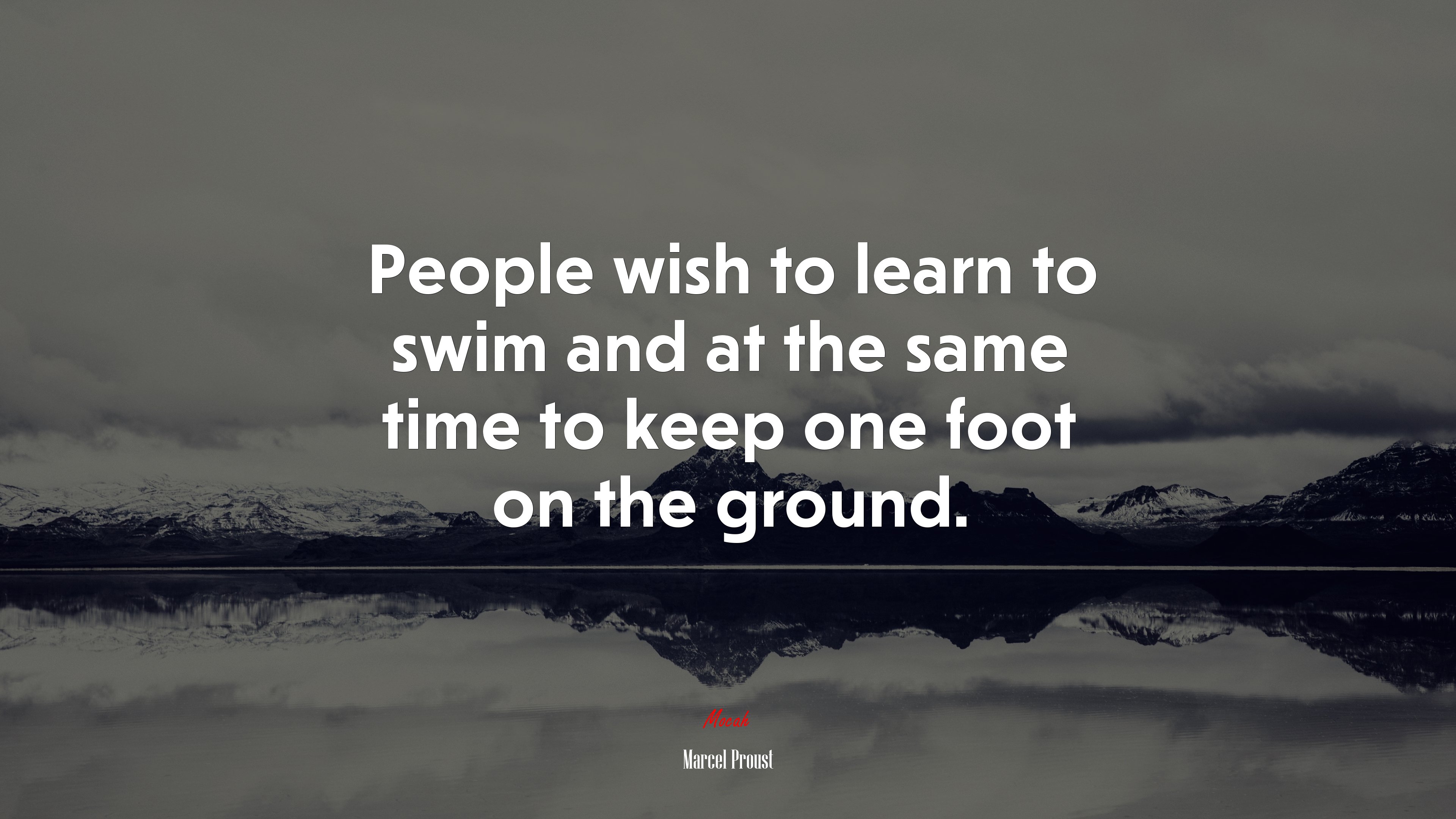 People wish to learn to swim and at the same time to keep one foot on the ground. | Marcel Proust quote HD Wallpaper