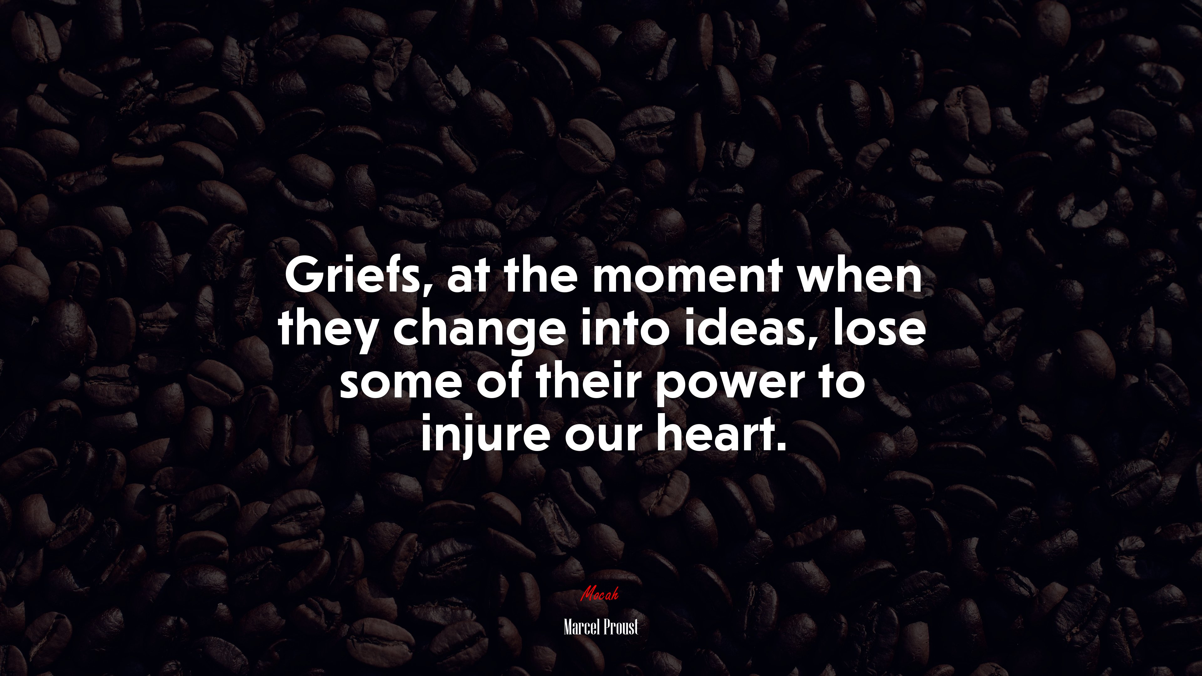 Griefs, at the moment when they change into ideas, lose some of their power to injure our heart. | Marcel Proust quote HD Wallpaper
