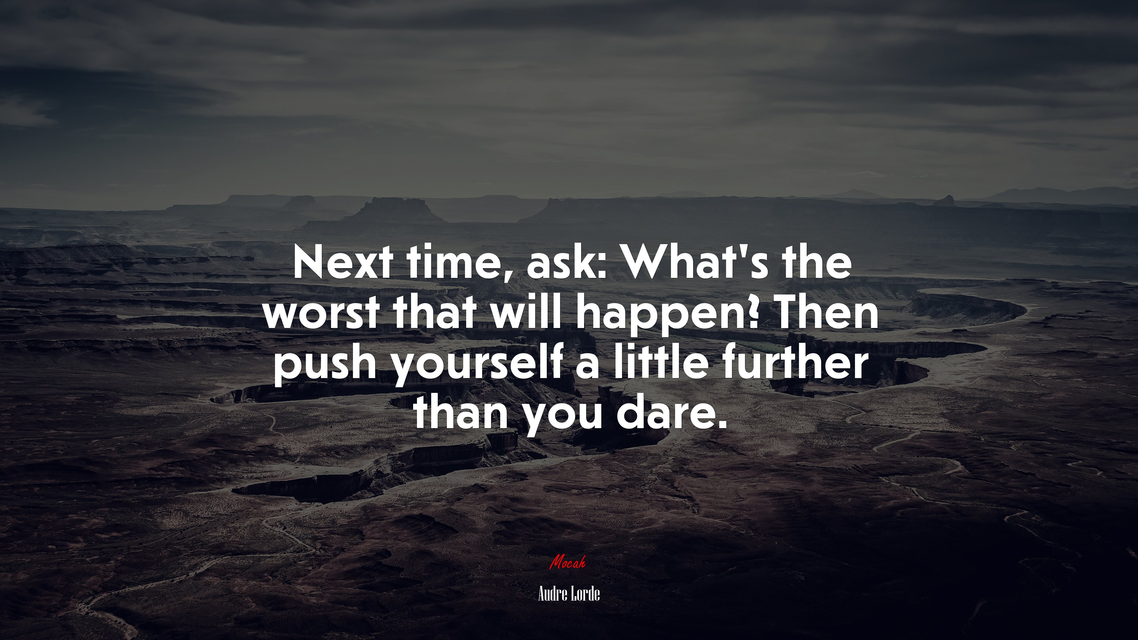 Next time, ask: What’s the worst that will happen? Then push yourself a little further than you dare. | Audre Lorde quote HD Wallpaper
