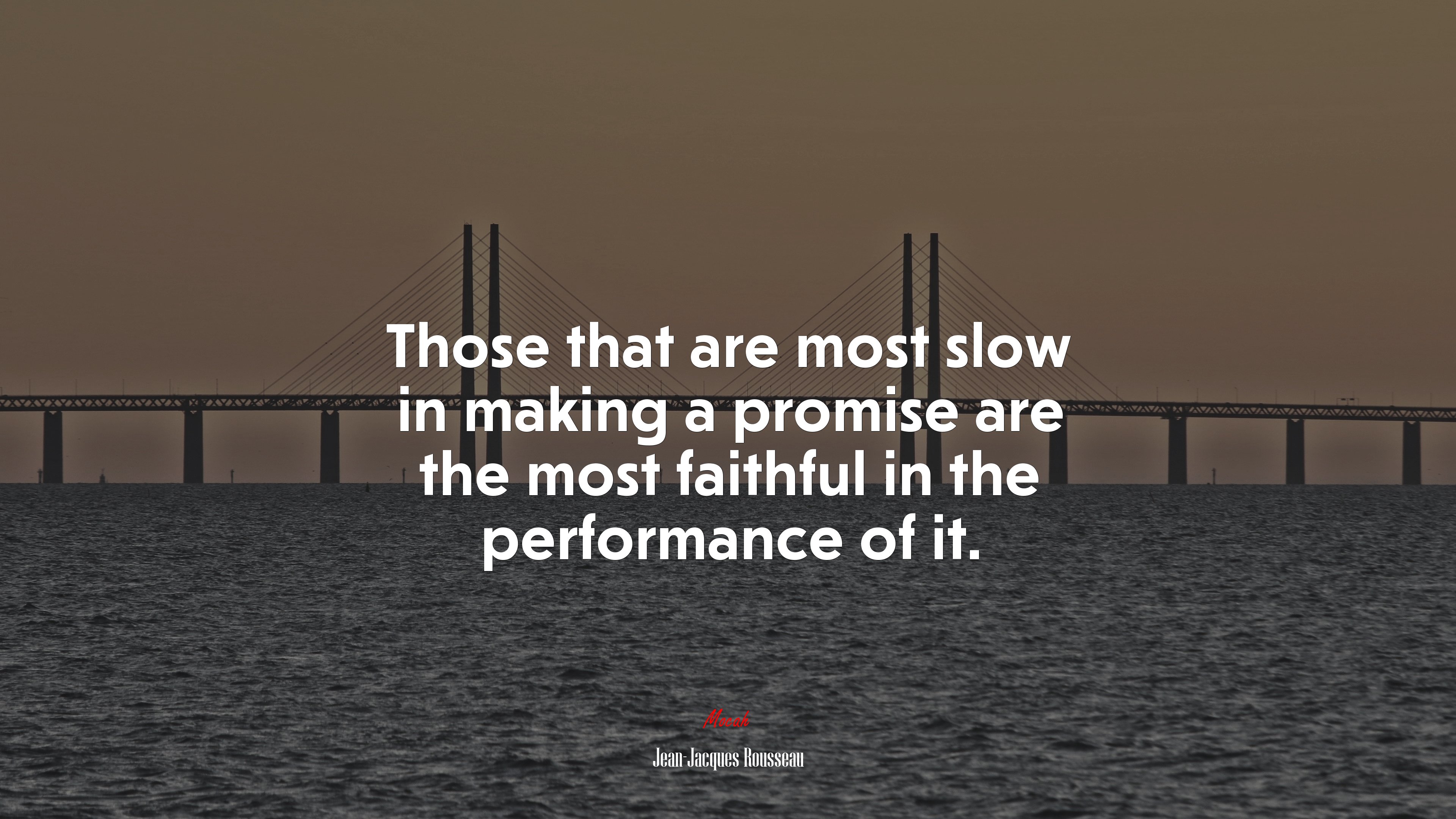 Those that are most slow in making a promise are the most faithful in the performance of it. | Jean-Jacques Rousseau quote HD Wallpaper