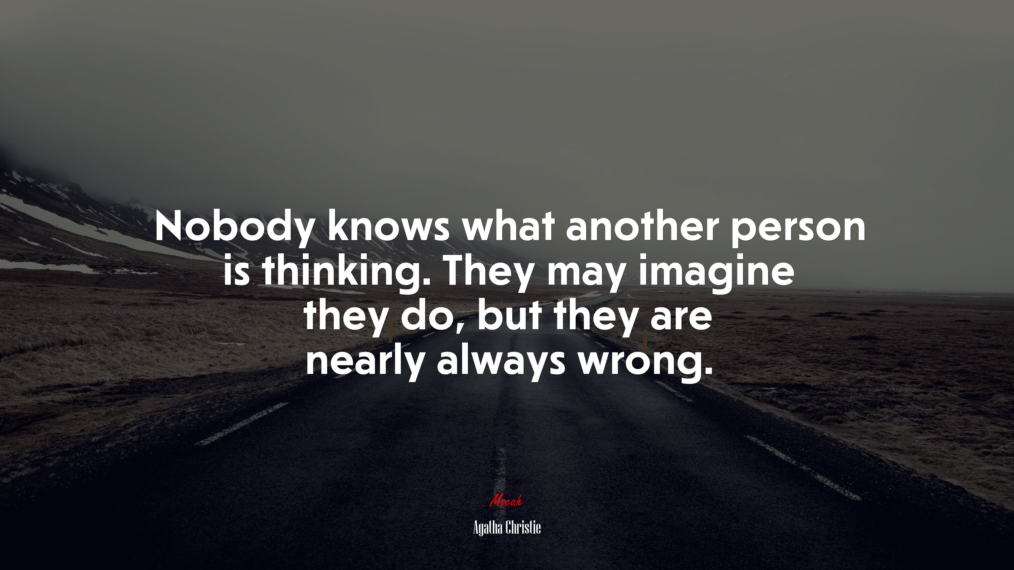 Nobody knows what another person is thinking. They may imagine they do, but they are nearly always wrong. | Agatha Christie quote HD Wallpaper