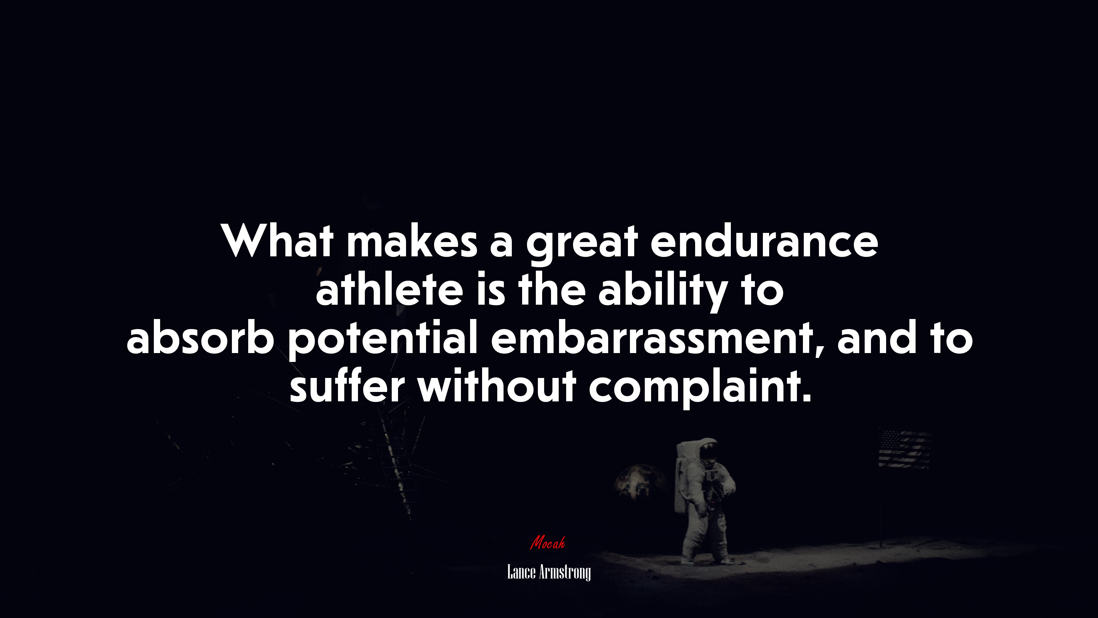 What makes a great endurance athlete is the ability to absorb potential embarrassment, and to suffer without complaint. | Lance Armstrong quote HD Wallpaper