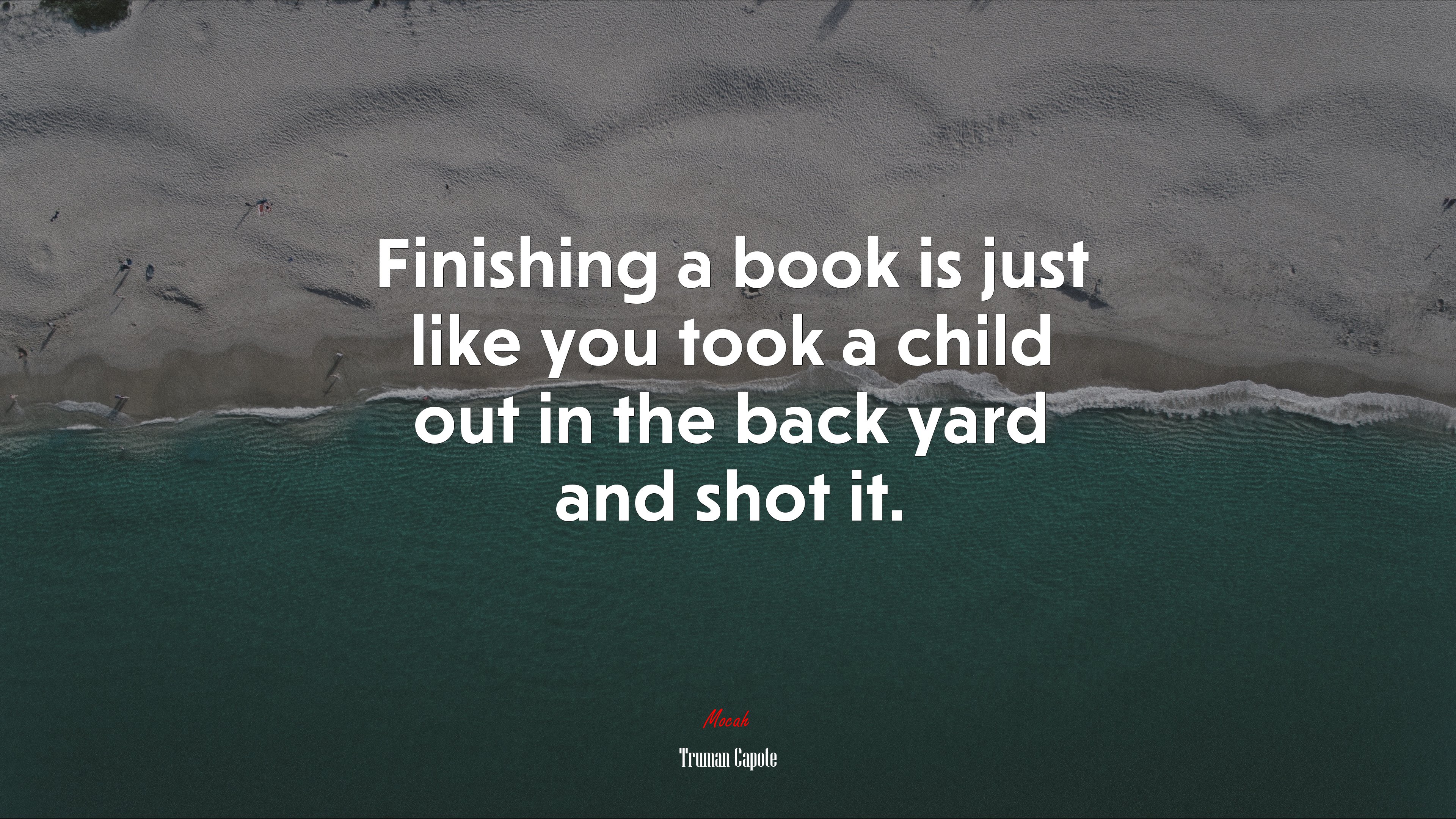 Finishing a book is just like you took a child out in the back yard and shot it. | Truman Capote quote HD Wallpaper