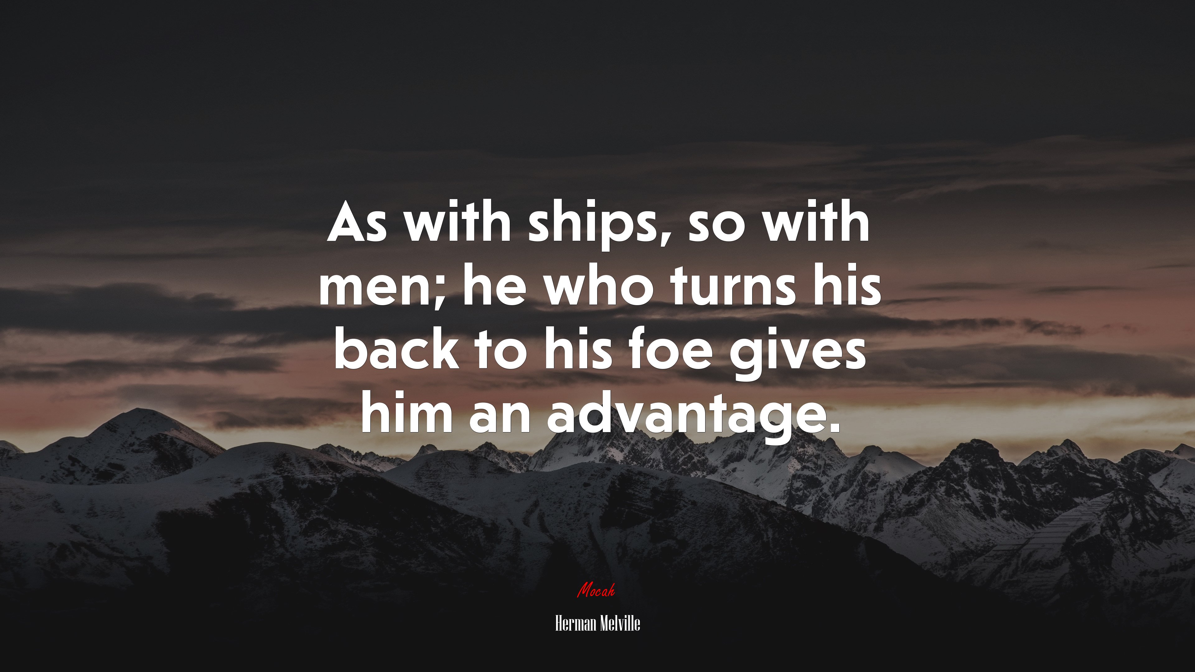 As with ships, so with men; he who turns his back to his foe gives him an advantage. | Herman Melville quote HD Wallpaper