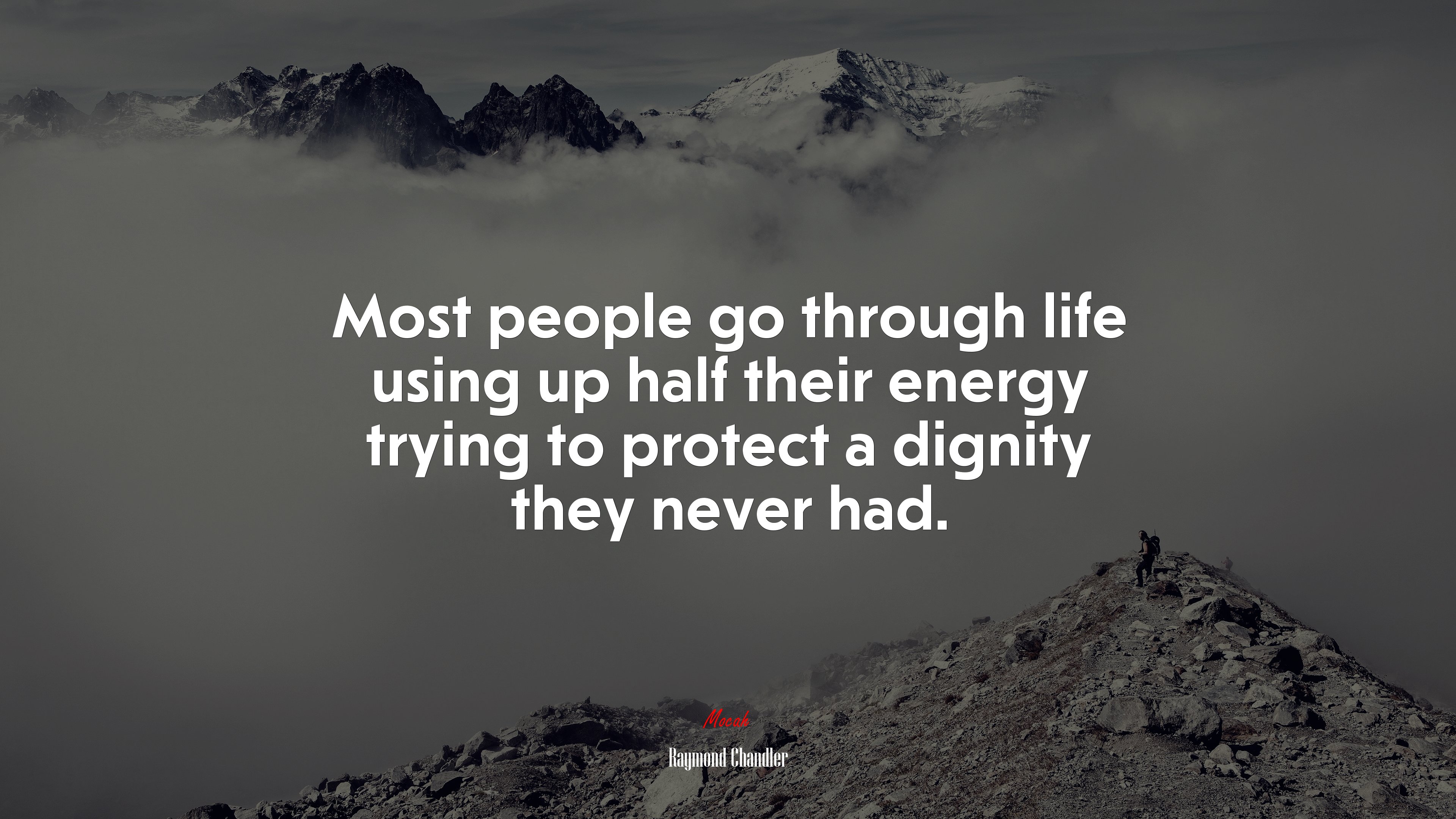 Most people go through life using up half their energy trying to protect a dignity they never had. | Raymond Chandler quote HD Wallpaper