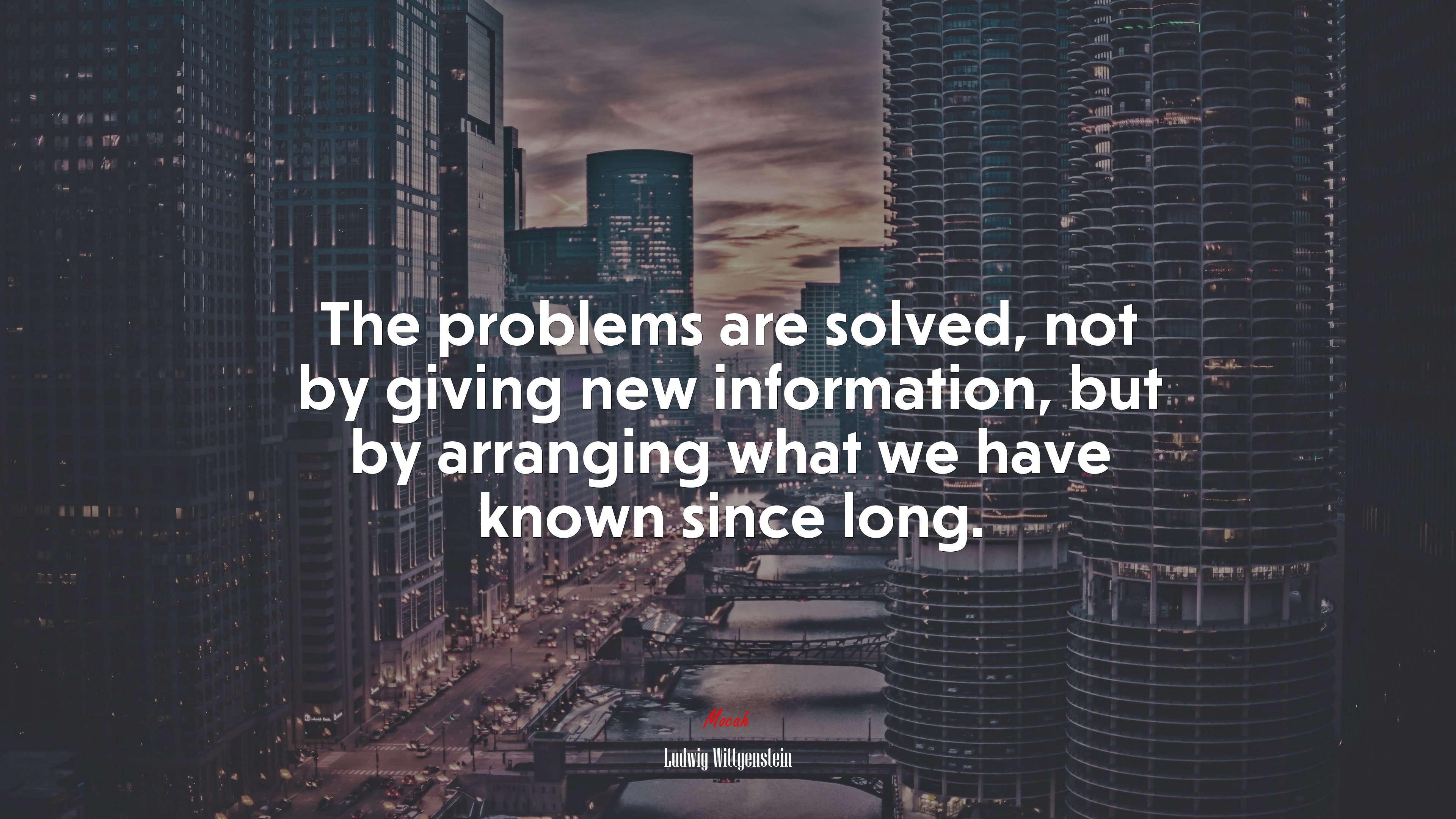The problems are solved, not by giving new information, but by arranging what we have known since long. | Ludwig Wittgenstein quote HD Wallpaper