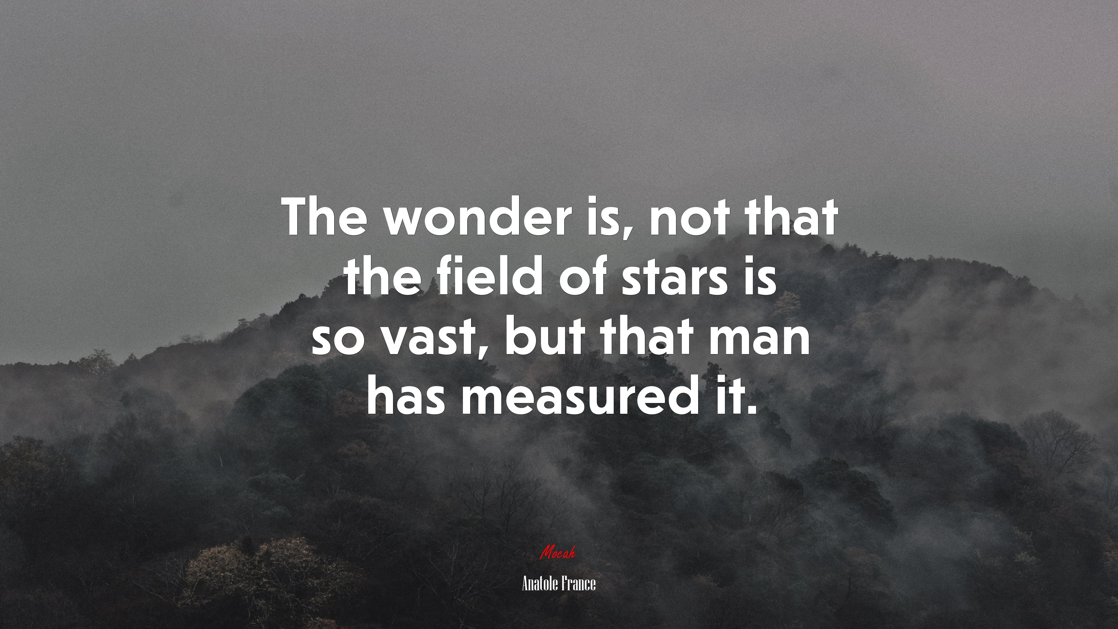 The wonder is, not that the field of stars is so vast, but that man has measured it. | Anatole France quote HD Wallpaper
