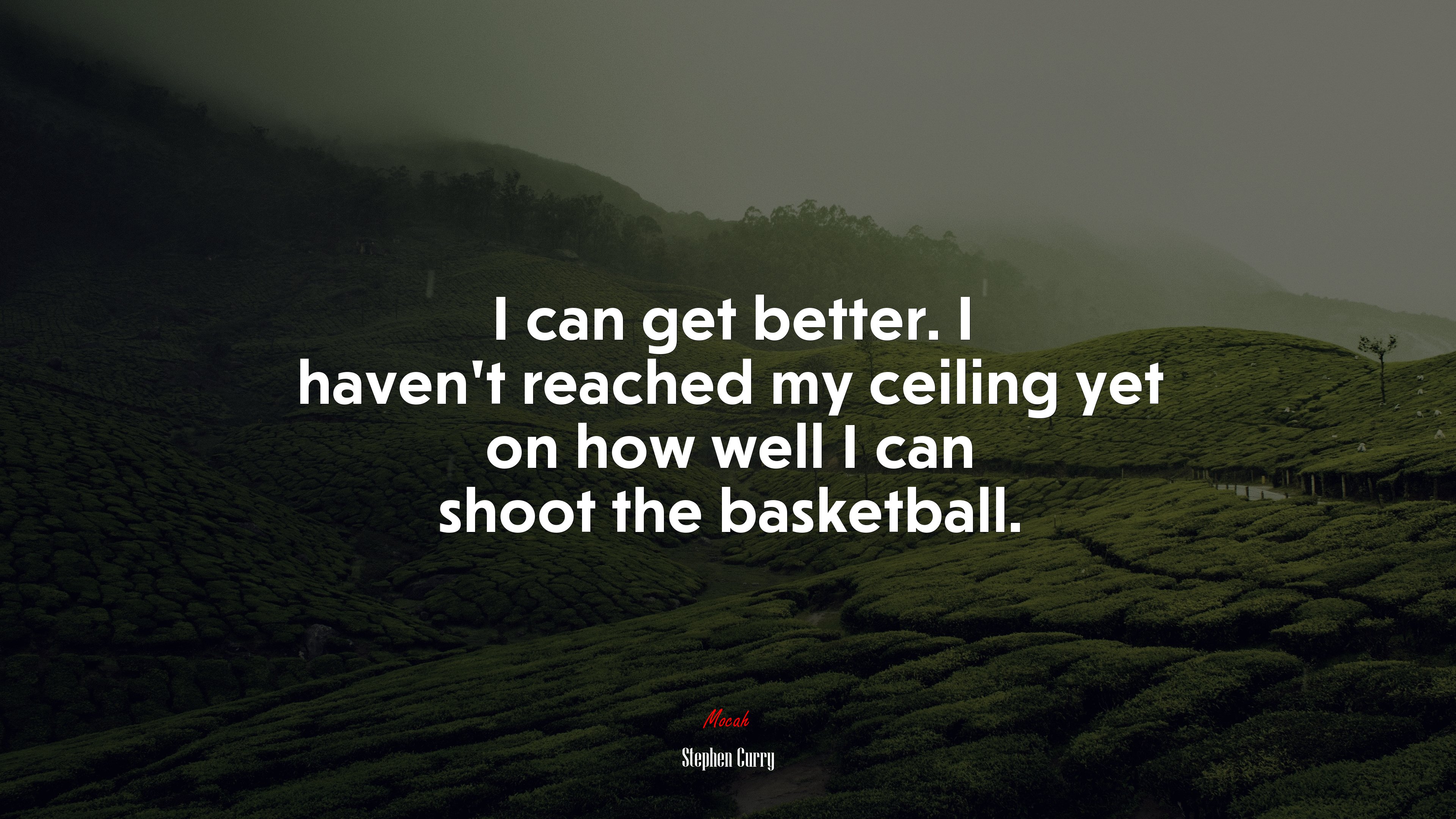 I can get better. I haven’t reached my ceiling yet on how well I can shoot the basketball. | Stephen Curry quote HD Wallpaper