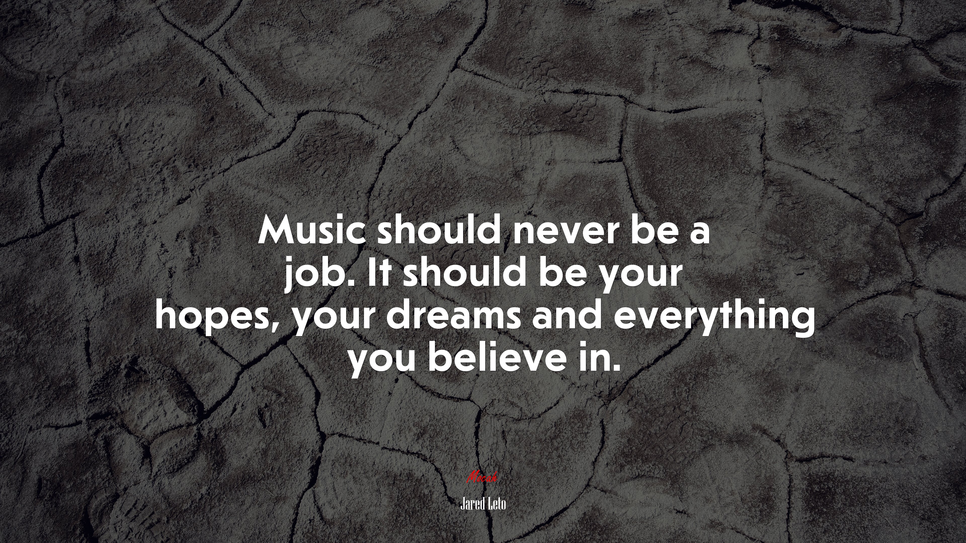 Music should never be a job. It should be your hopes, your dreams and everything you believe in. | Jared Leto quote HD Wallpaper