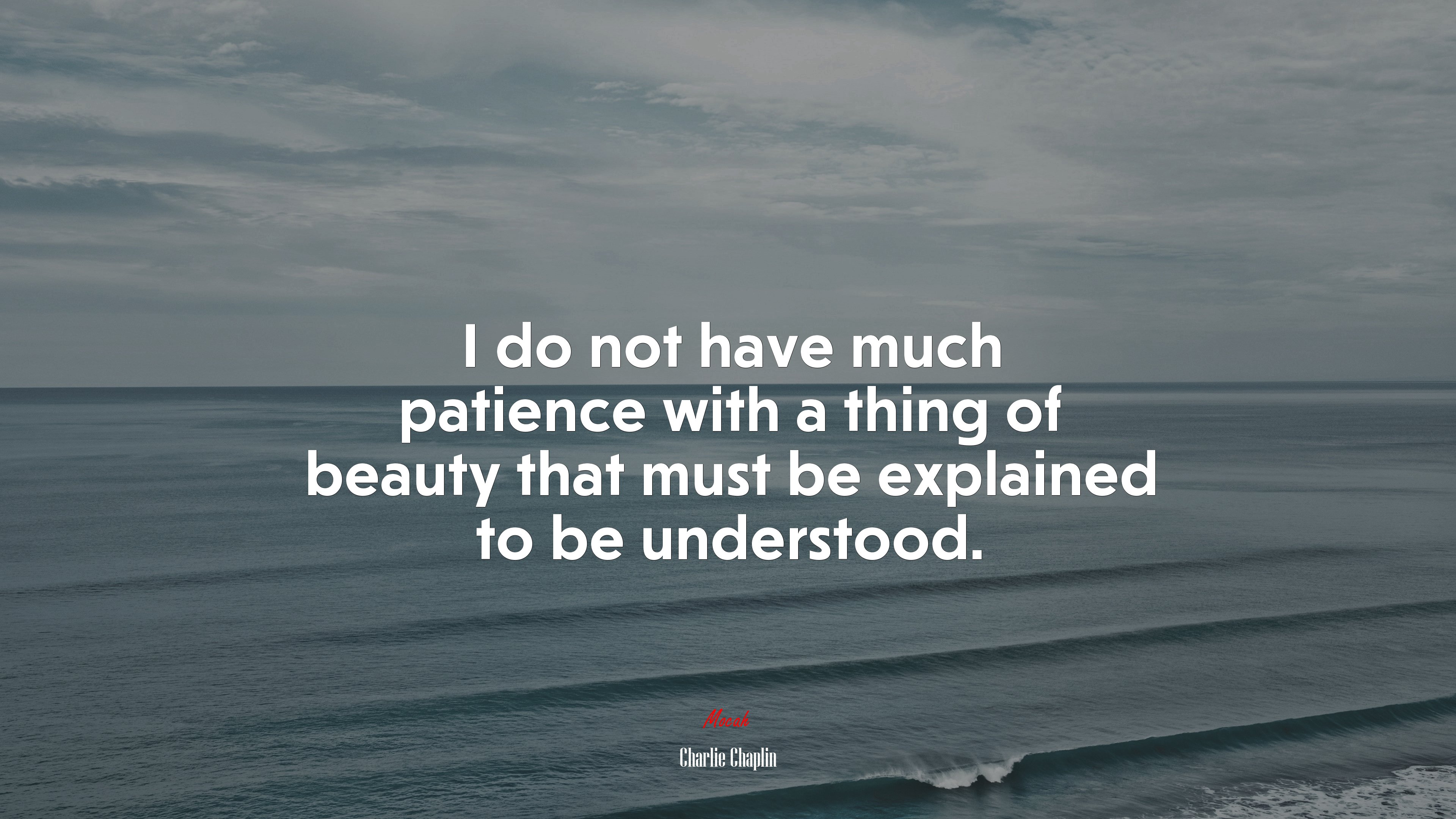 I do not have much patience with a thing of beauty that must be explained to be understood. | Charlie Chaplin quote HD Wallpaper