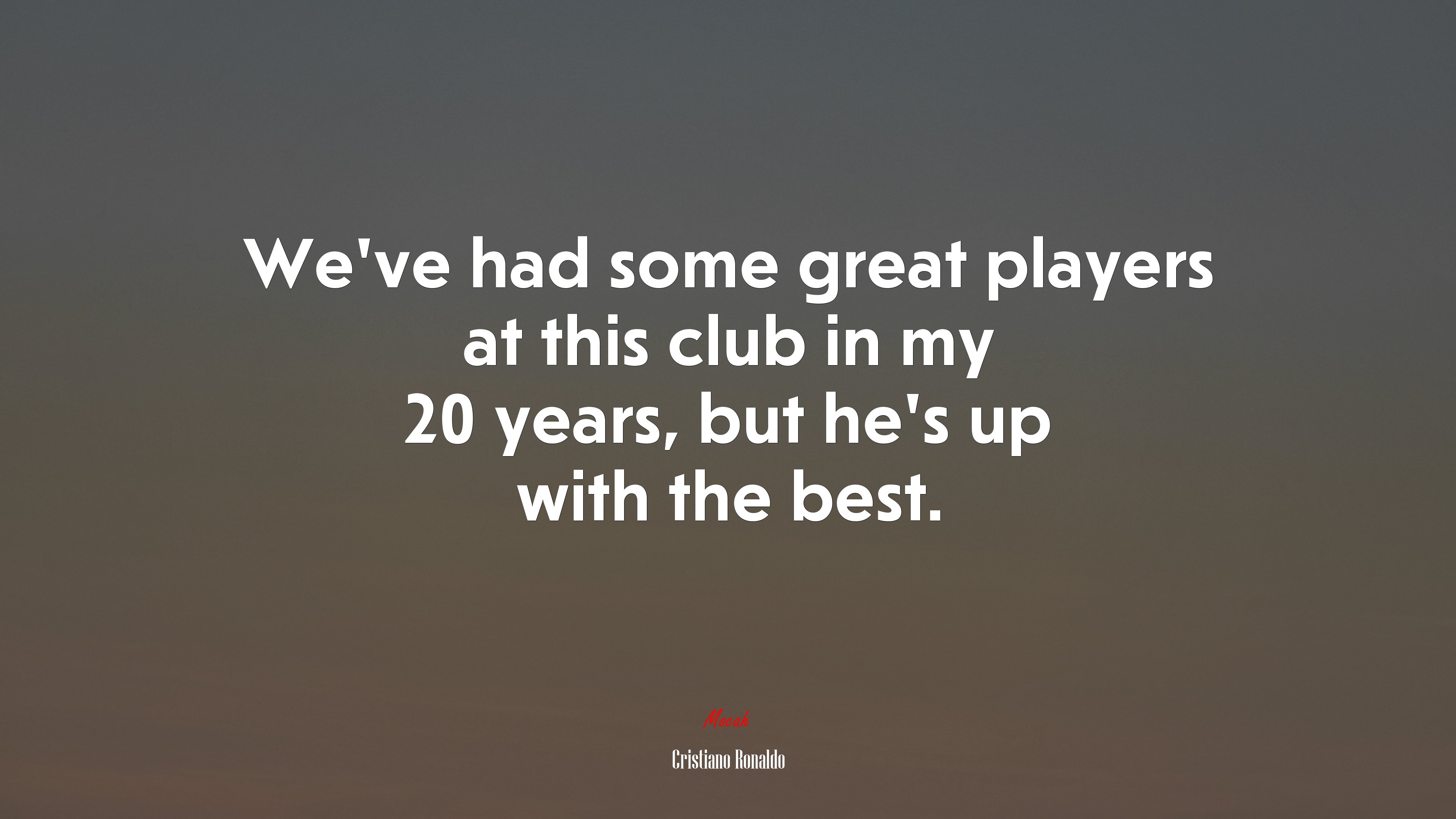 We’ve had some great players at this club in my 20 years, but he’s up with the best. | Cristiano Ronaldo quote HD Wallpaper