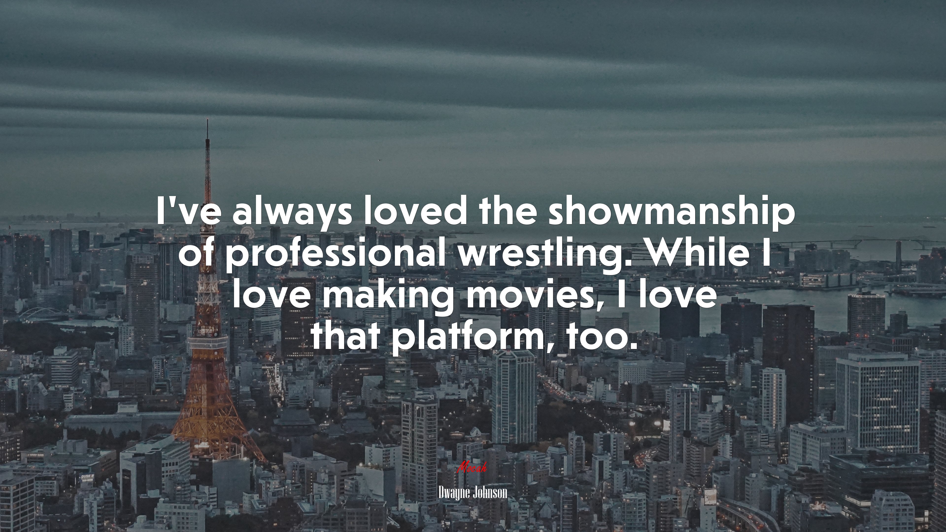 I’ve always loved the showmanship of professional wrestling. While I love making movies, I love that platform, too. | Dwayne Johnson quote HD Wallpaper
