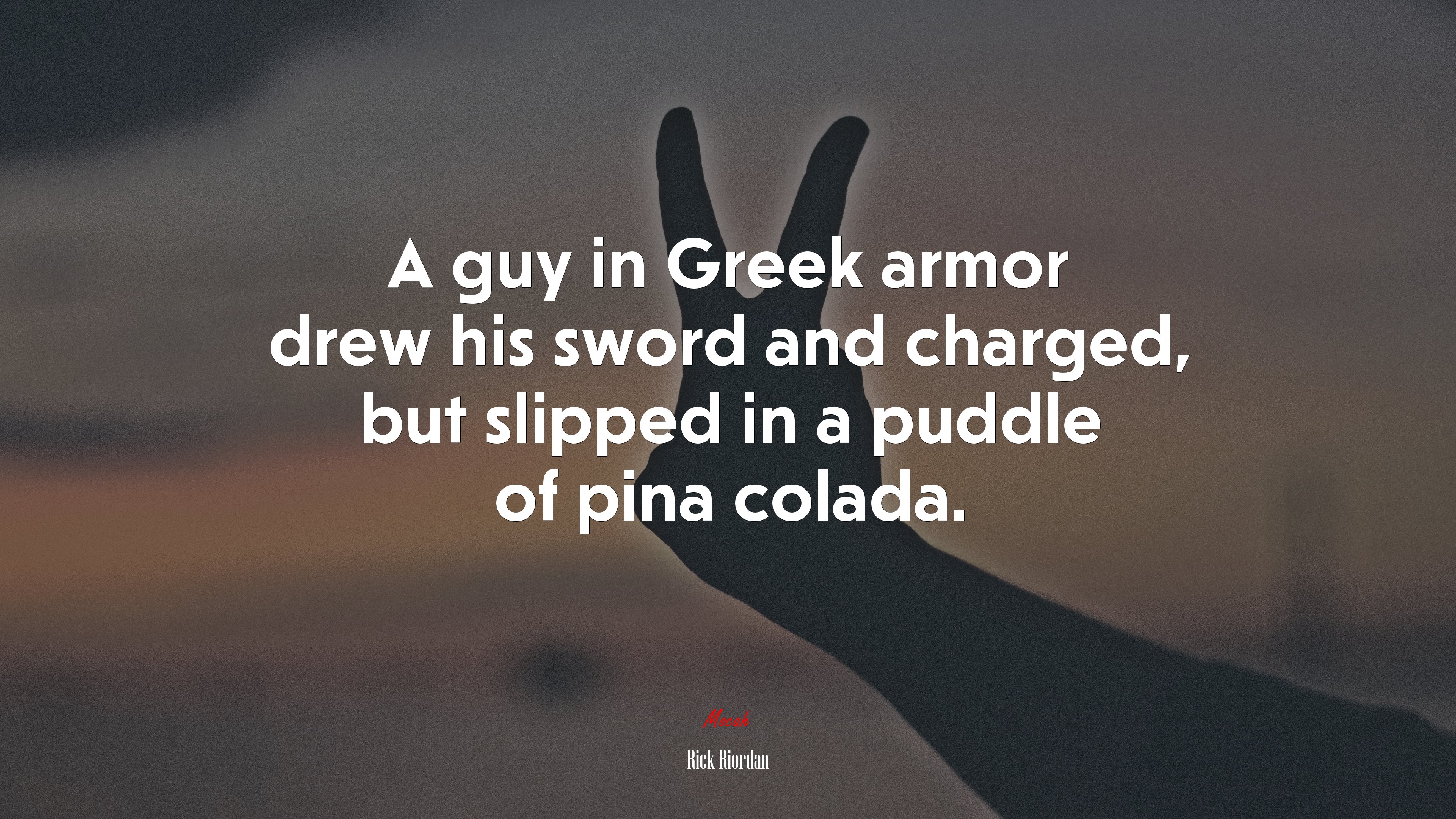 A guy in Greek armor drew his sword and charged, but slipped in a puddle of pina colada. | Rick Riordan quote HD Wallpaper