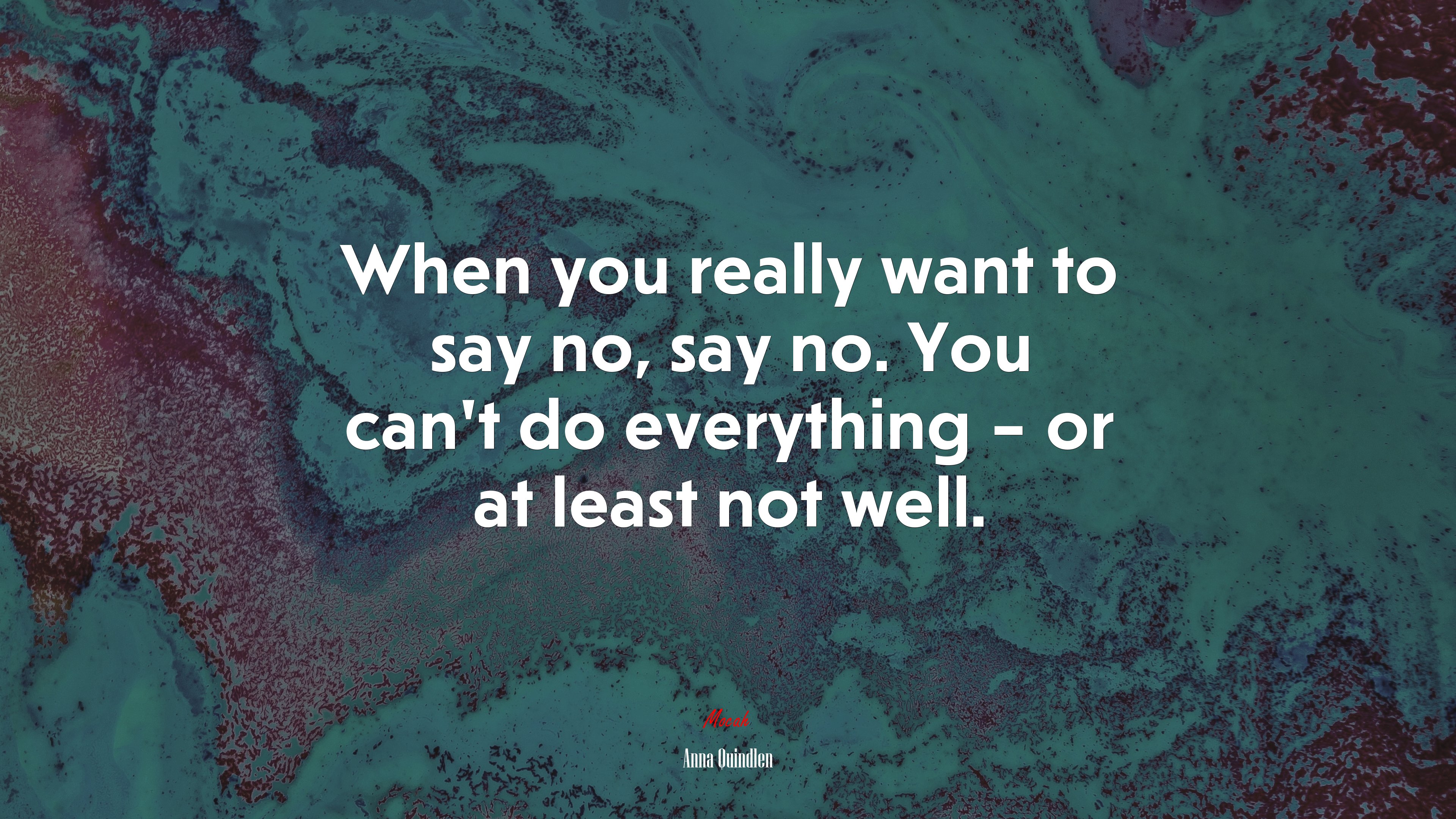 When you really want to say no, say no. You can’t do everything – or at least not well. | Anna Quindlen quote HD Wallpaper