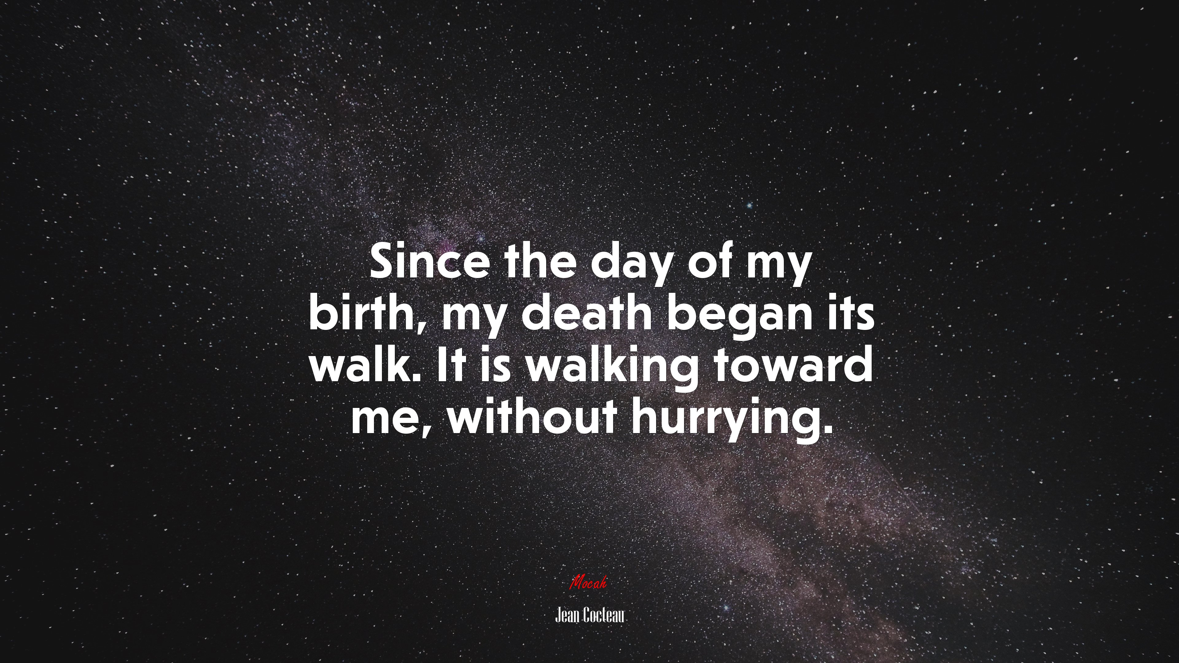 Since the day of my birth, my death began its walk. It is walking toward me, without hurrying. | Jean Cocteau quote HD Wallpaper