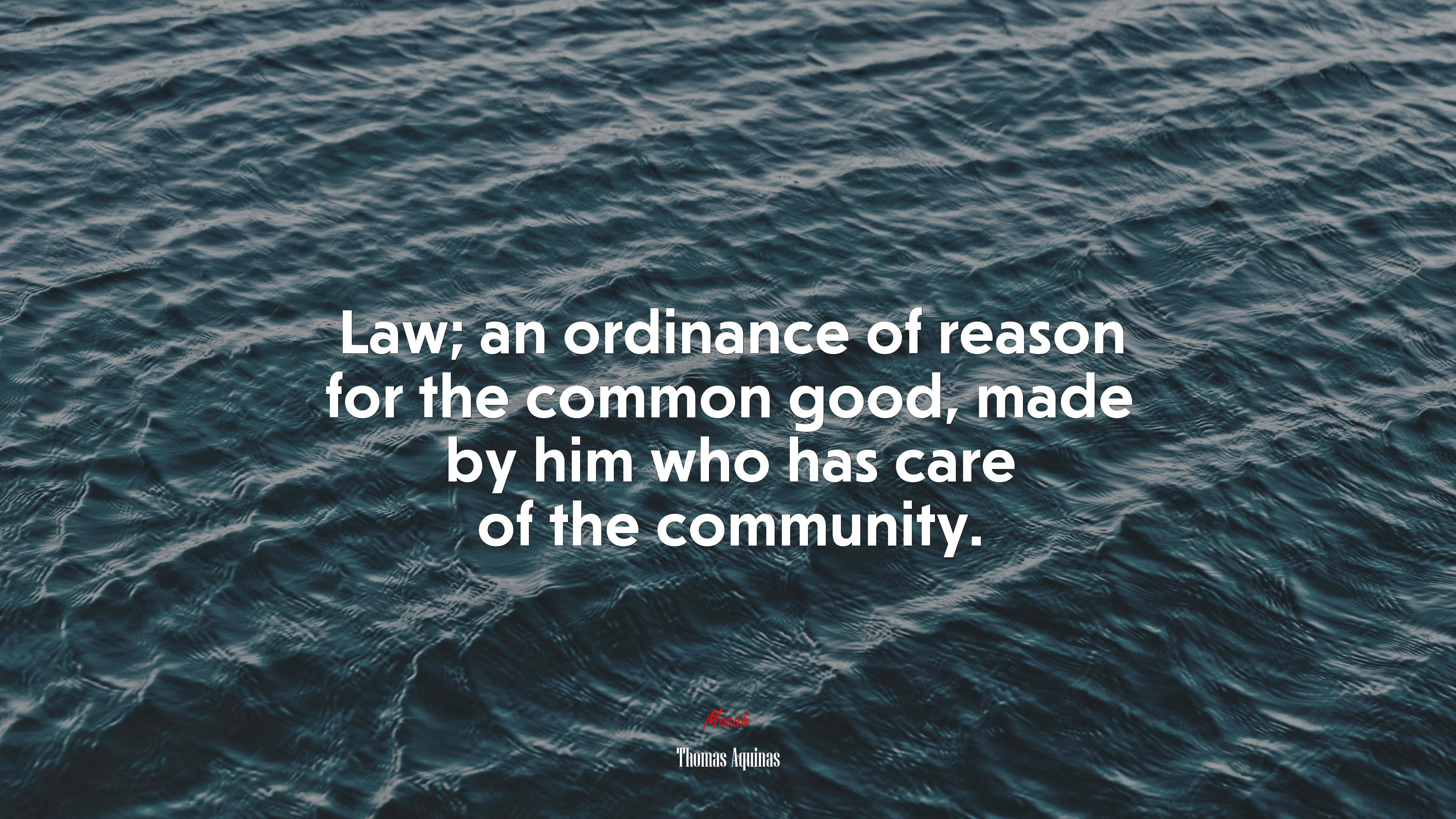 Law; an ordinance of reason for the common good, made by him who has care of the community. | Thomas Aquinas quote HD Wallpaper