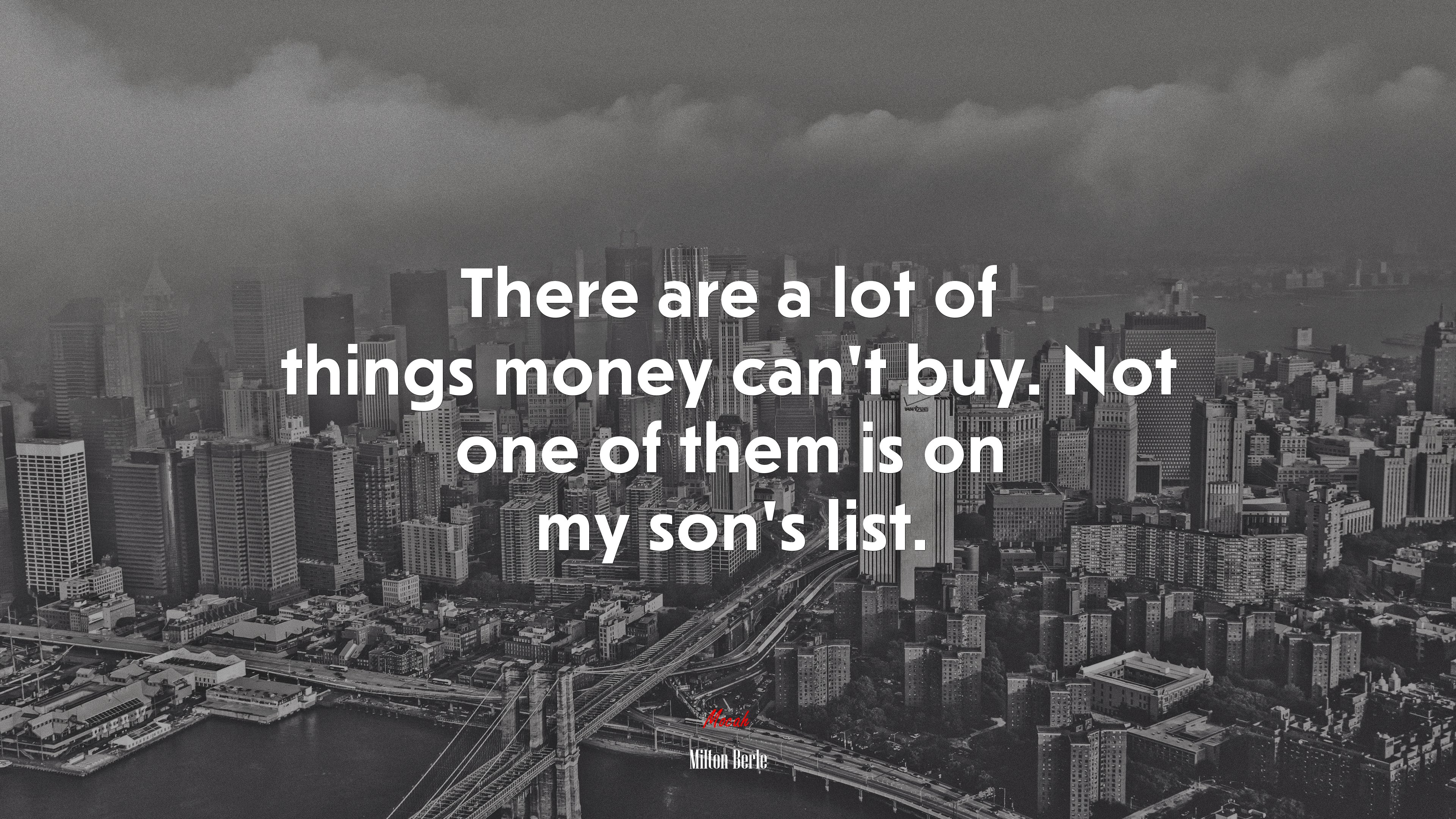 There are a lot of things money can’t buy. Not one of them is on my son’s list. | Milton Berle quote HD Wallpaper