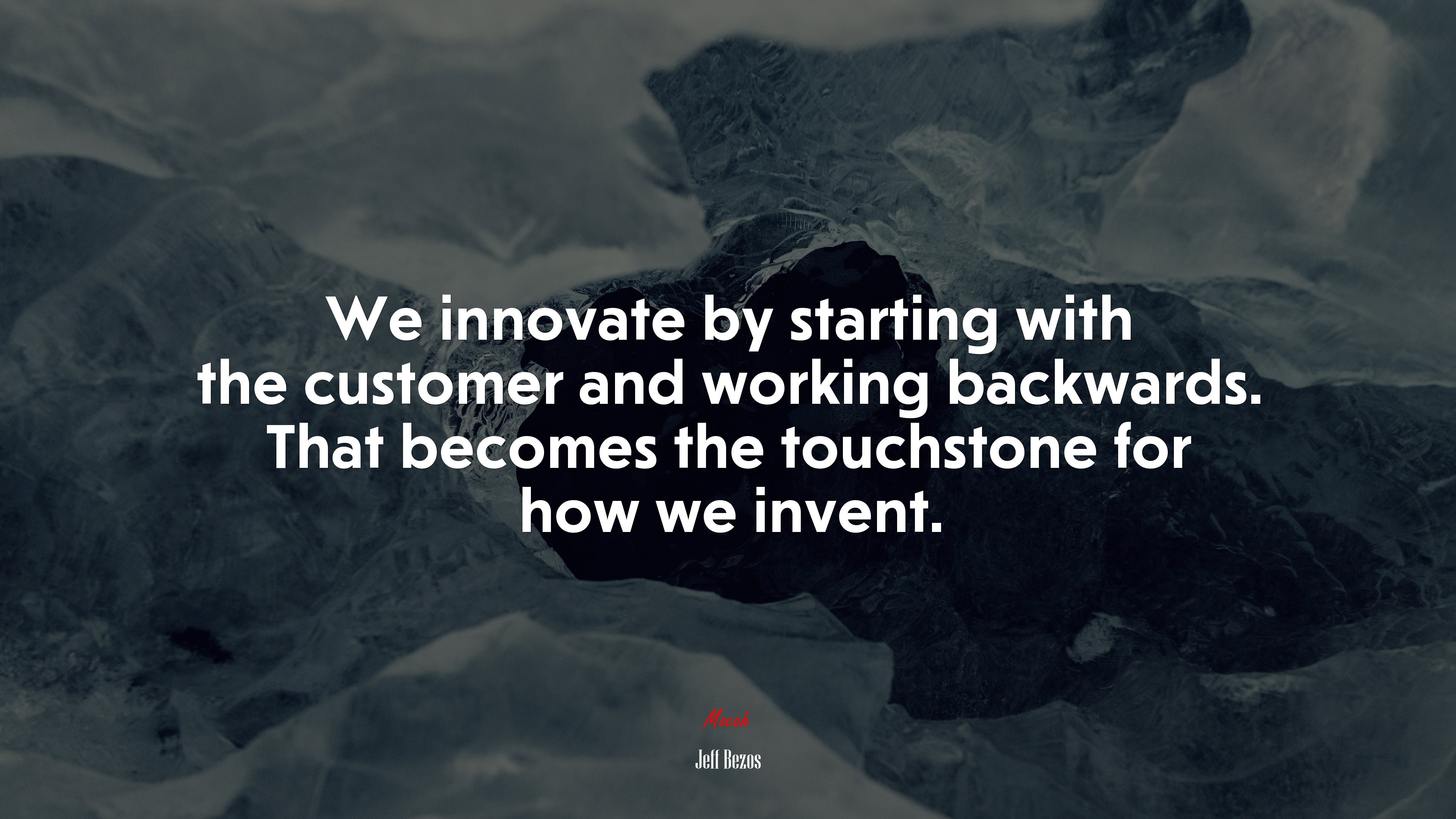 We innovate by starting with the customer and working backwards. That becomes the touchstone for how we invent. | Jeff Bezos quote HD Wallpaper