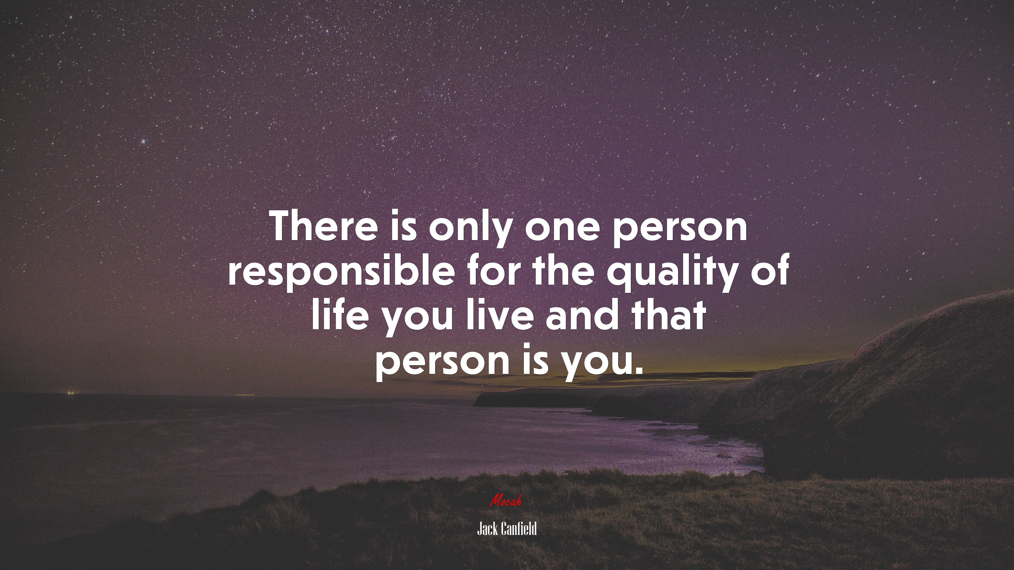 There is only one person responsible for the quality of life you live and that person is you. | Jack Canfield quote HD Wallpaper