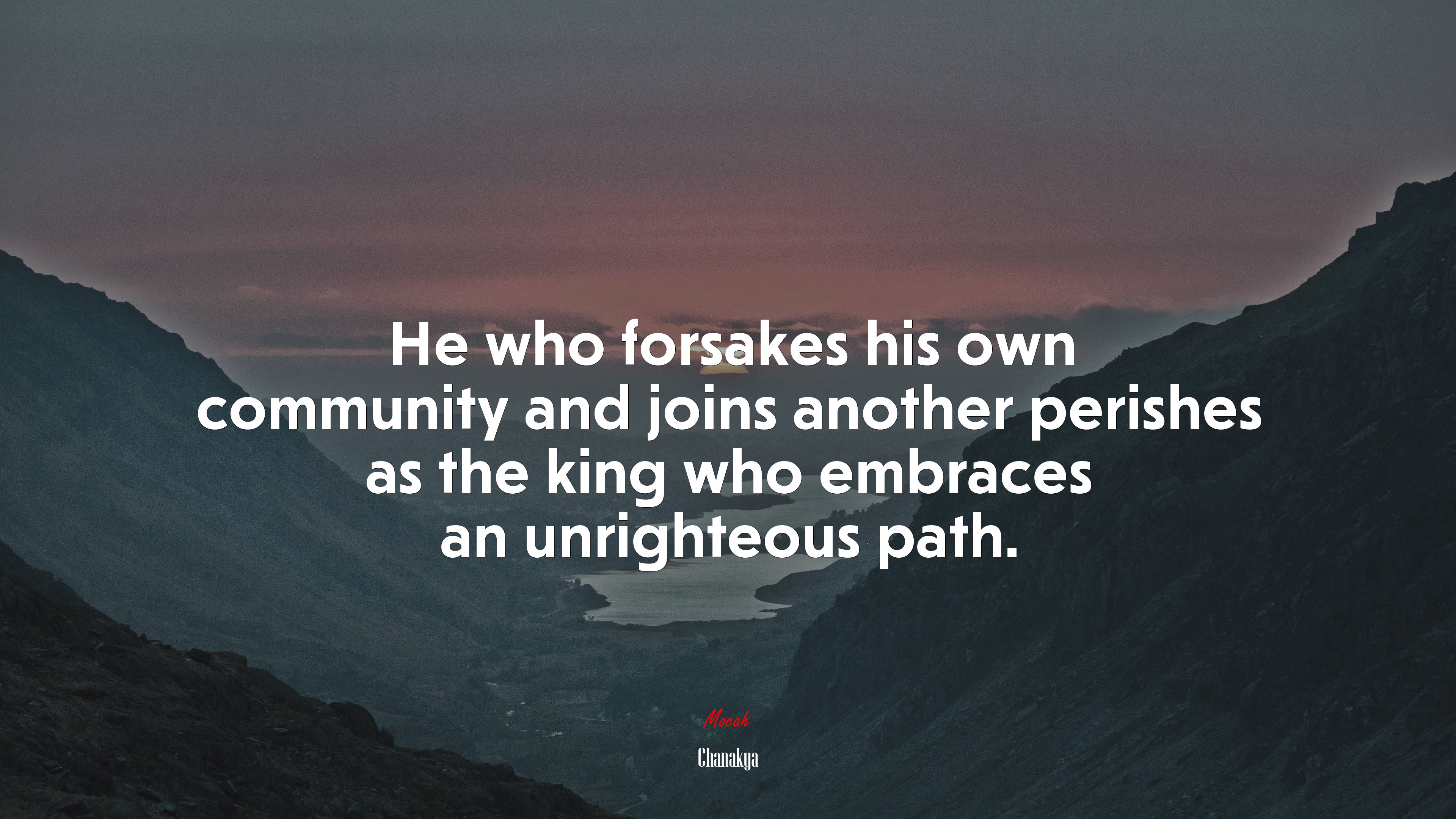 He who forsakes his own community and joins another perishes as the king who embraces an unrighteous path. | Chanakya quote HD Wallpaper