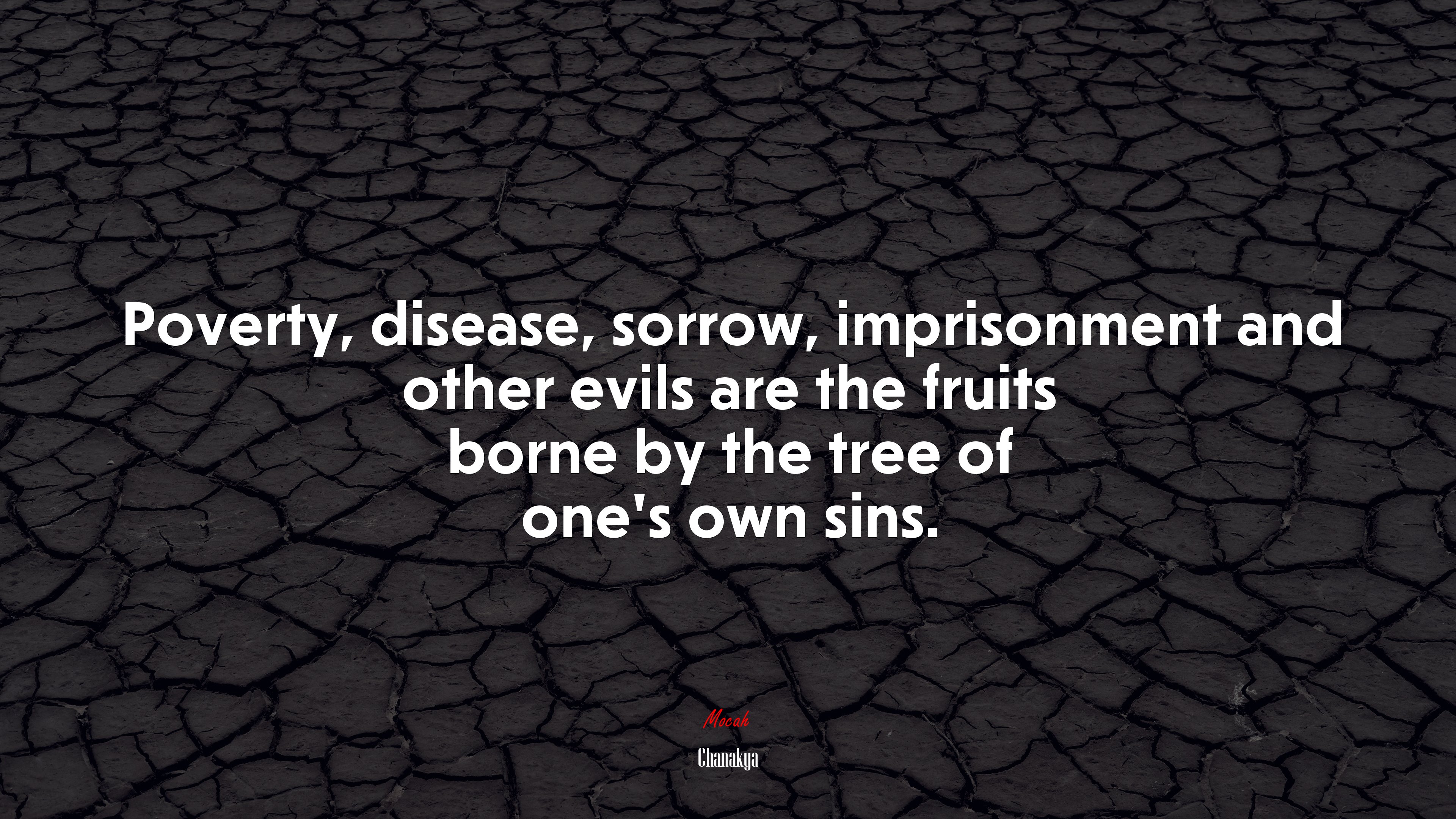 Poverty, disease, sorrow, imprisonment and other evils are the fruits borne by the tree of one’s own sins. | Chanakya quote HD Wallpaper