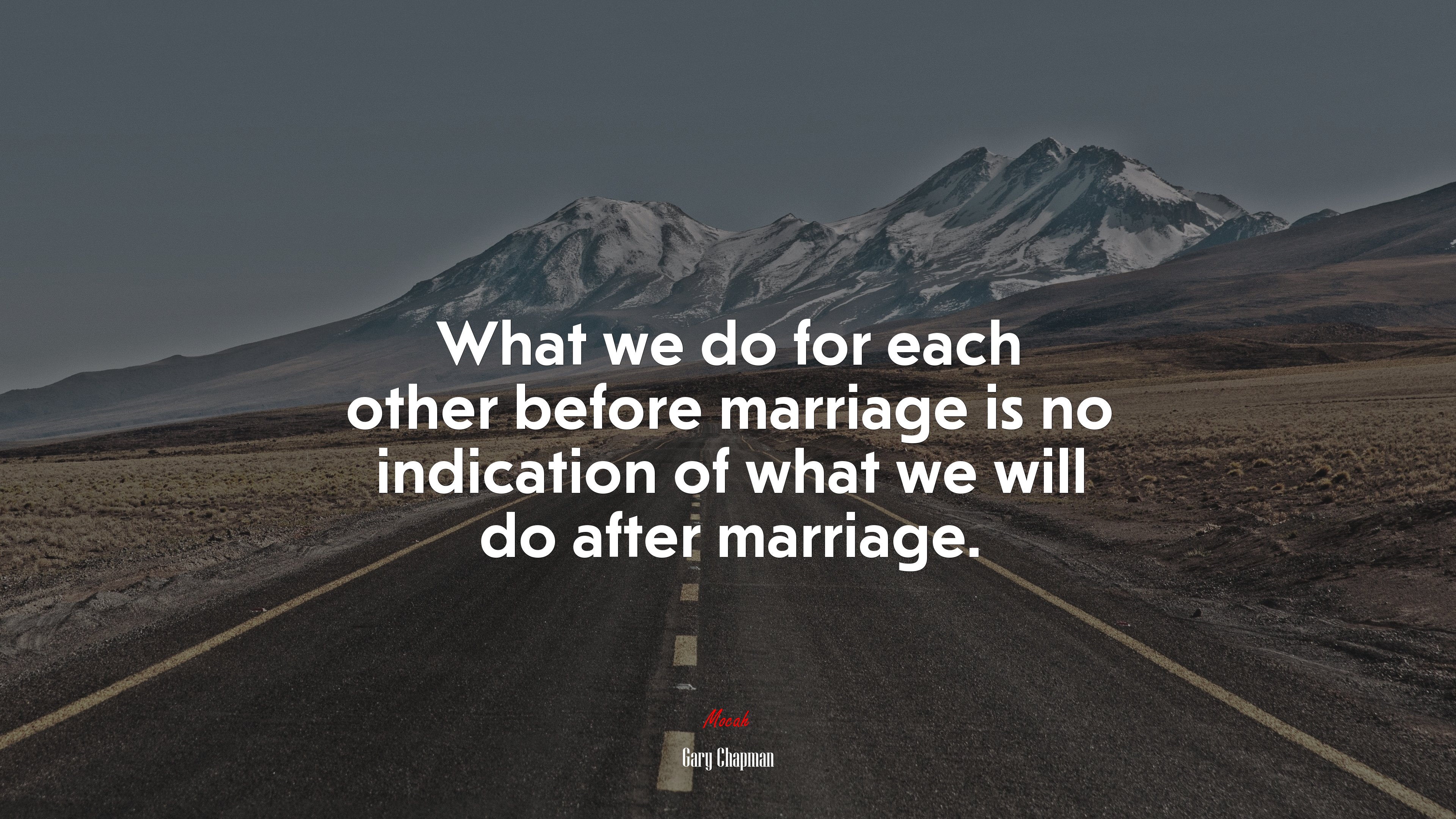 What we do for each other before marriage is no indication of what we will do after marriage. | Gary Chapman quote HD Wallpaper