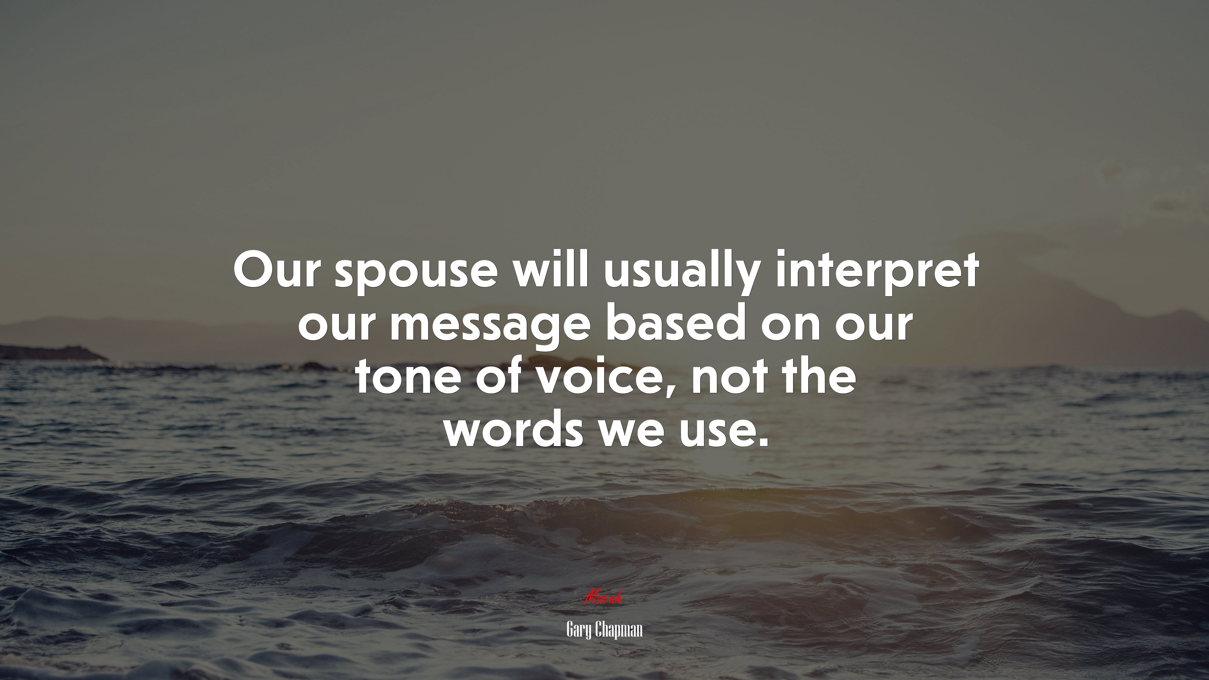 Our spouse will usually interpret our message based on our tone of voice, not the words we use. | Gary Chapman quote HD Wallpaper