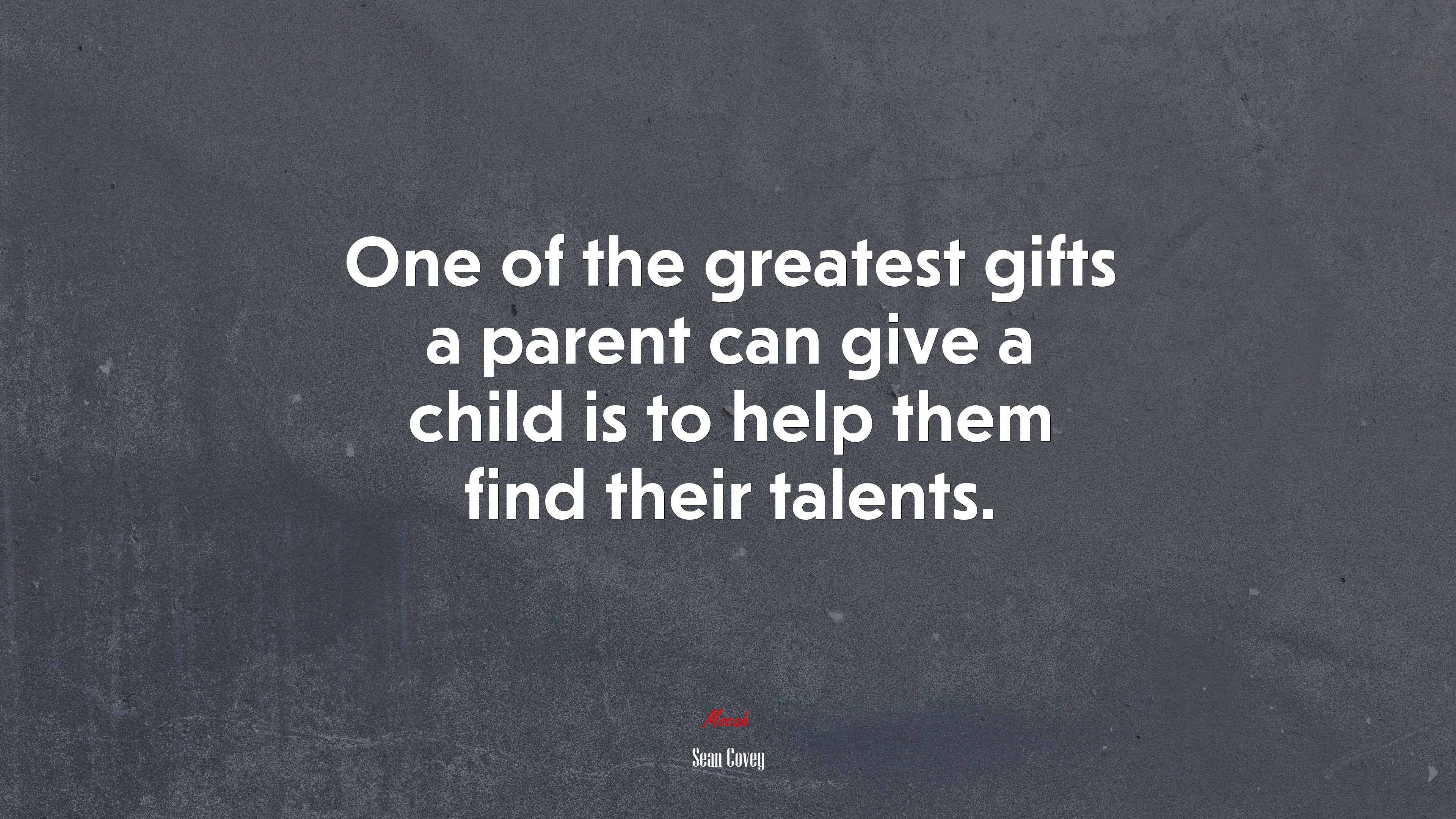 One of the greatest gifts a parent can give a child is to help them find their talents. | Sean Covey quote HD Wallpaper