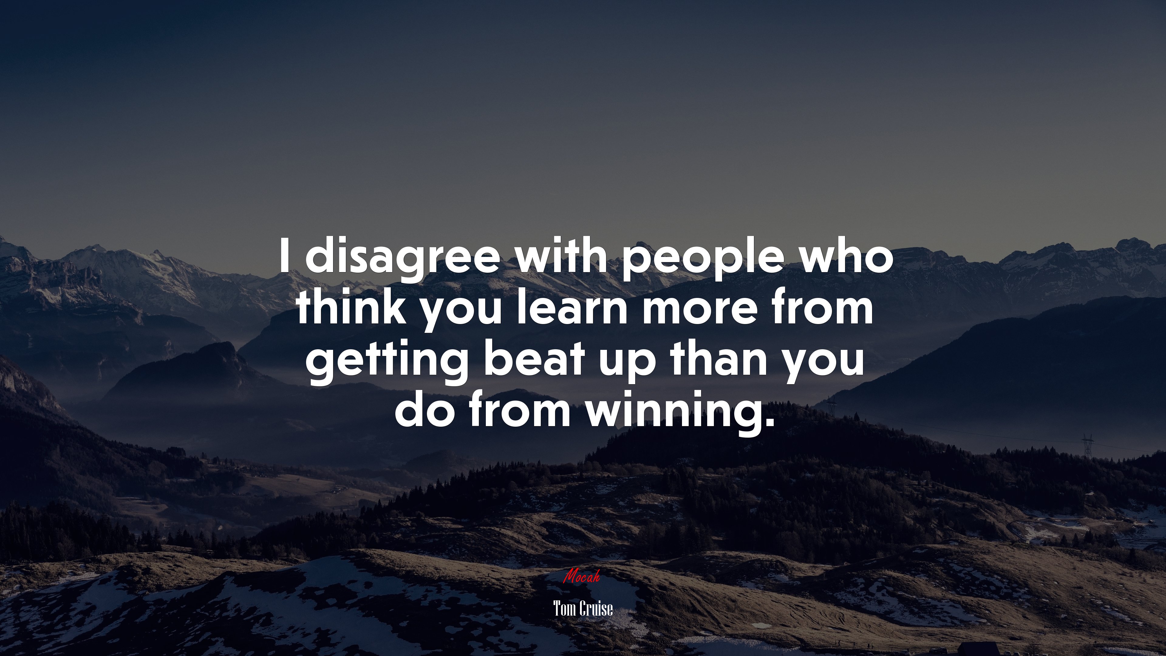 I disagree with people who think you learn more from getting beat up than you do from winning. | Tom Cruise quote HD Wallpaper